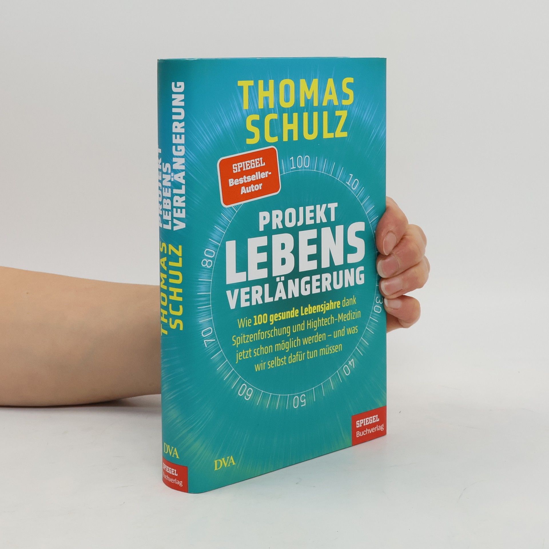 Thomas Schulz Projekt Lebensverlängerung. Wie 100 gesunde Lebensjahre dank Spitzenforschung und Hightech-Medizin jetzt schon möglich werden - und was wir selbst dafür tun müssen - Ein SPIEGEL-Buch