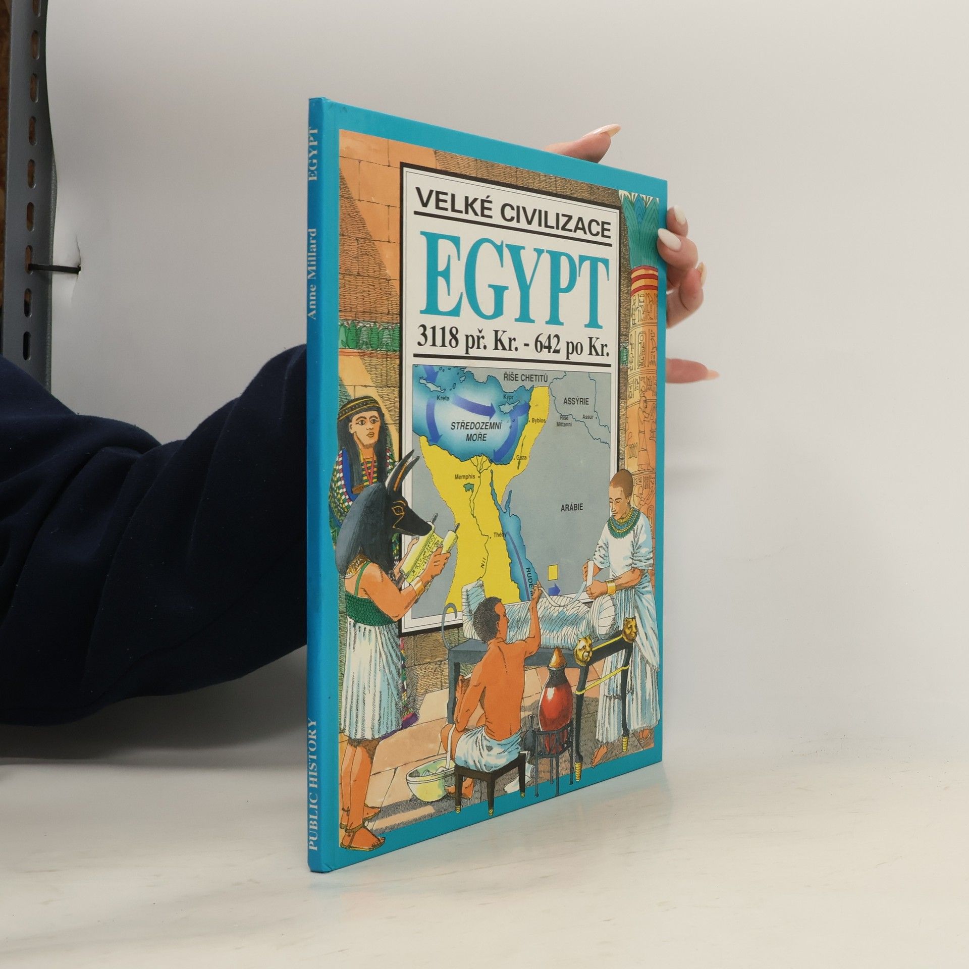 Anne Marie Millard Velké civilizace. Egypt 3118 př. Kr. - 642 po Kr.