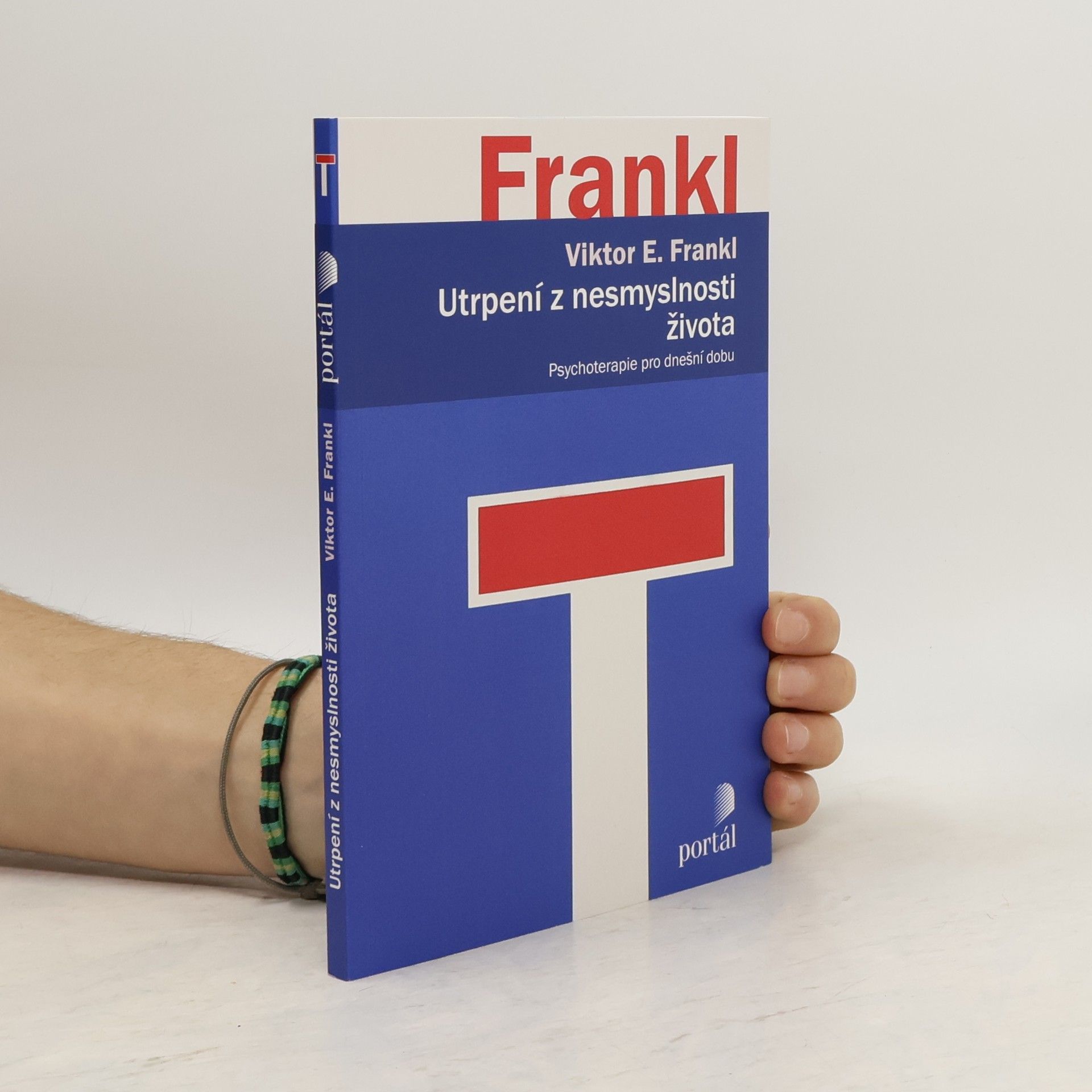 Viktor Frankl Utrpení z nesmyslnosti života. Psychoterapie pro dnešní dobu