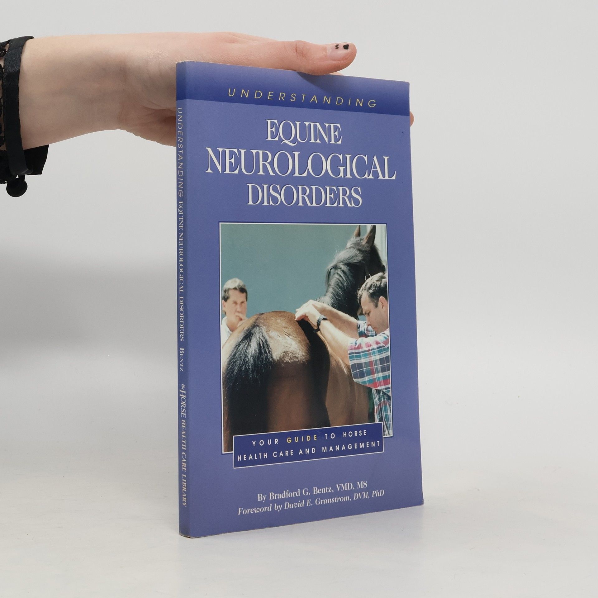Bradford George Bentz The Horse Health Care Library: Understanding Equine Neurological Disorders
