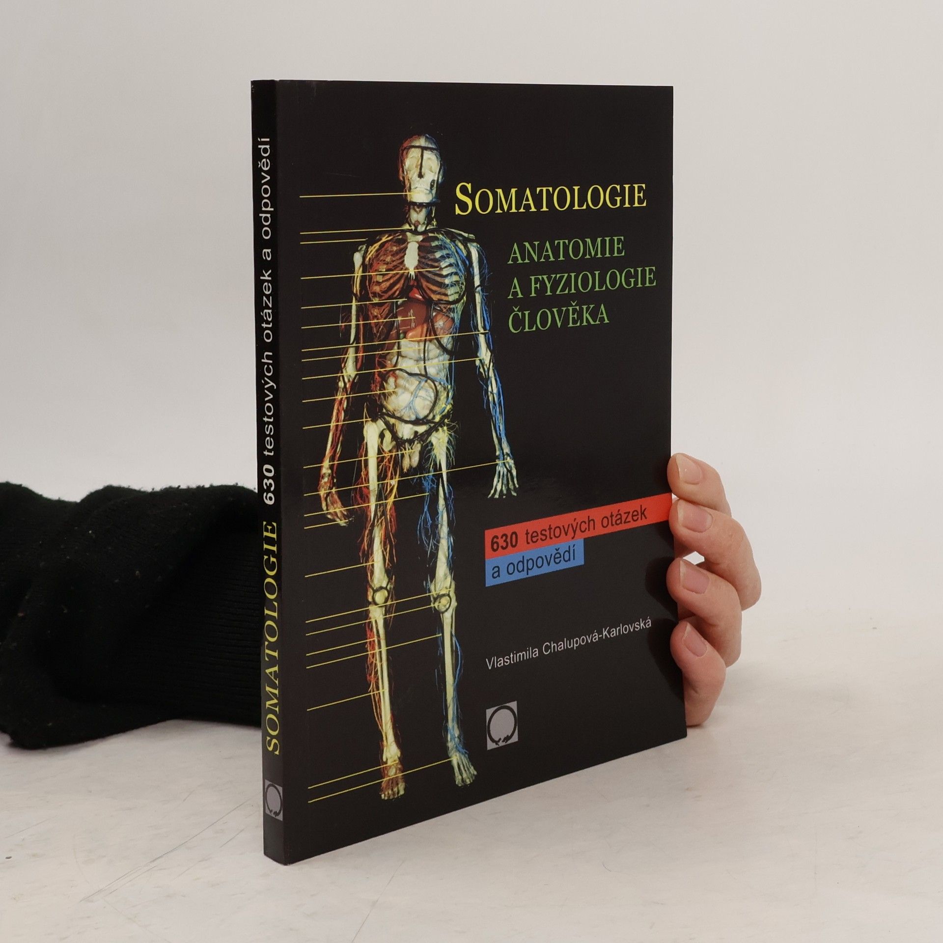 Vlastimila Chalupová Karlovská Somatologie. Anatomie a fyziologie člověka. 630 testových otázek a odpovědí