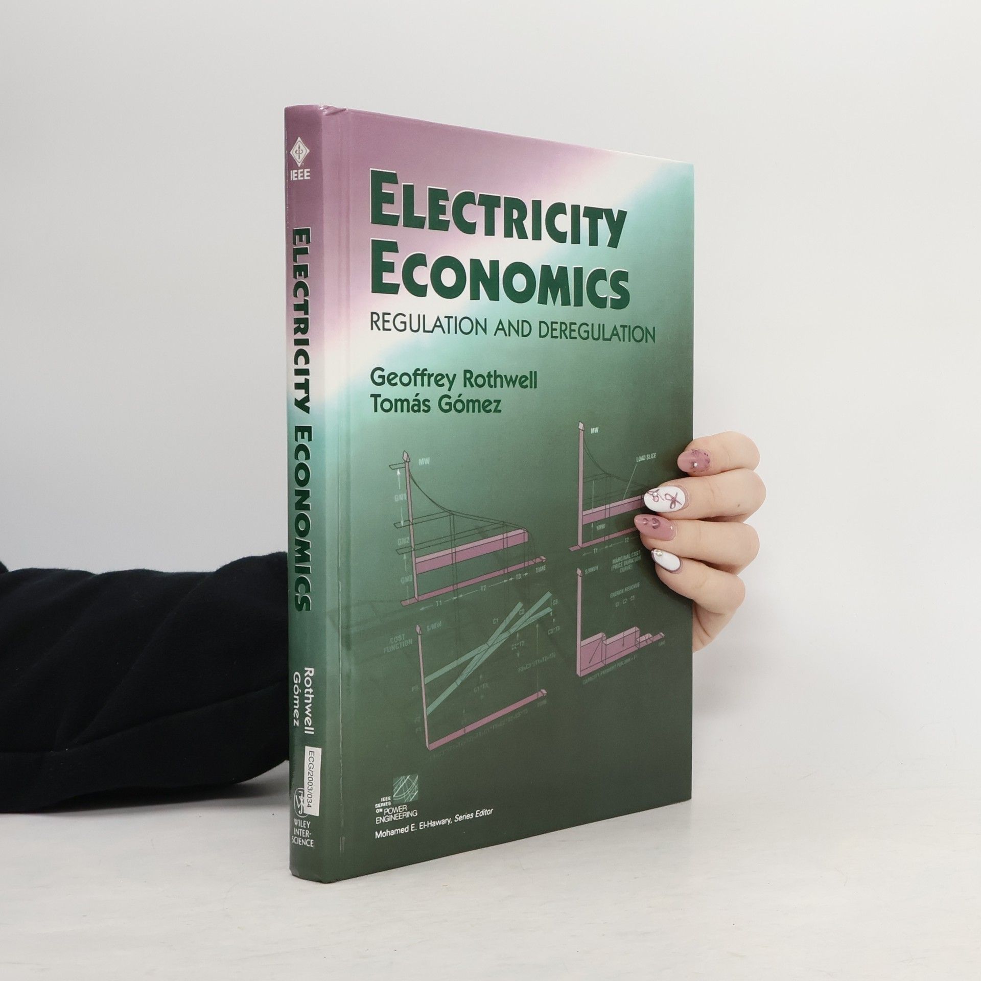 Geoffrey S. Rothwell IEEE Press Series on Power Engineering: Electricity Economics