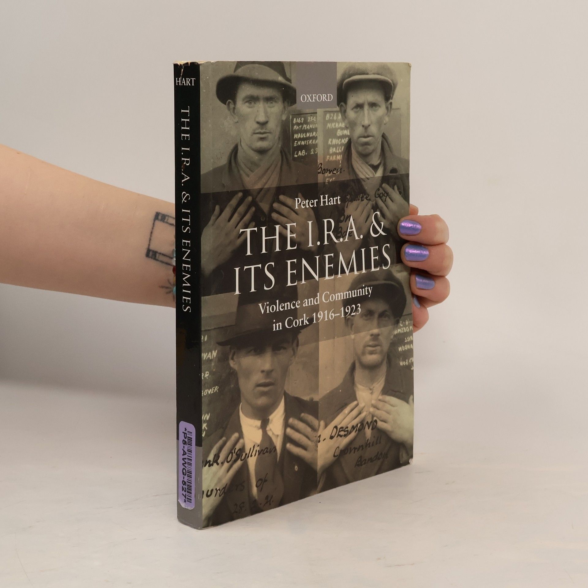 Peter Hart The I.R.A. and Its Enemies Violence and Community in Cork, 1916-1923