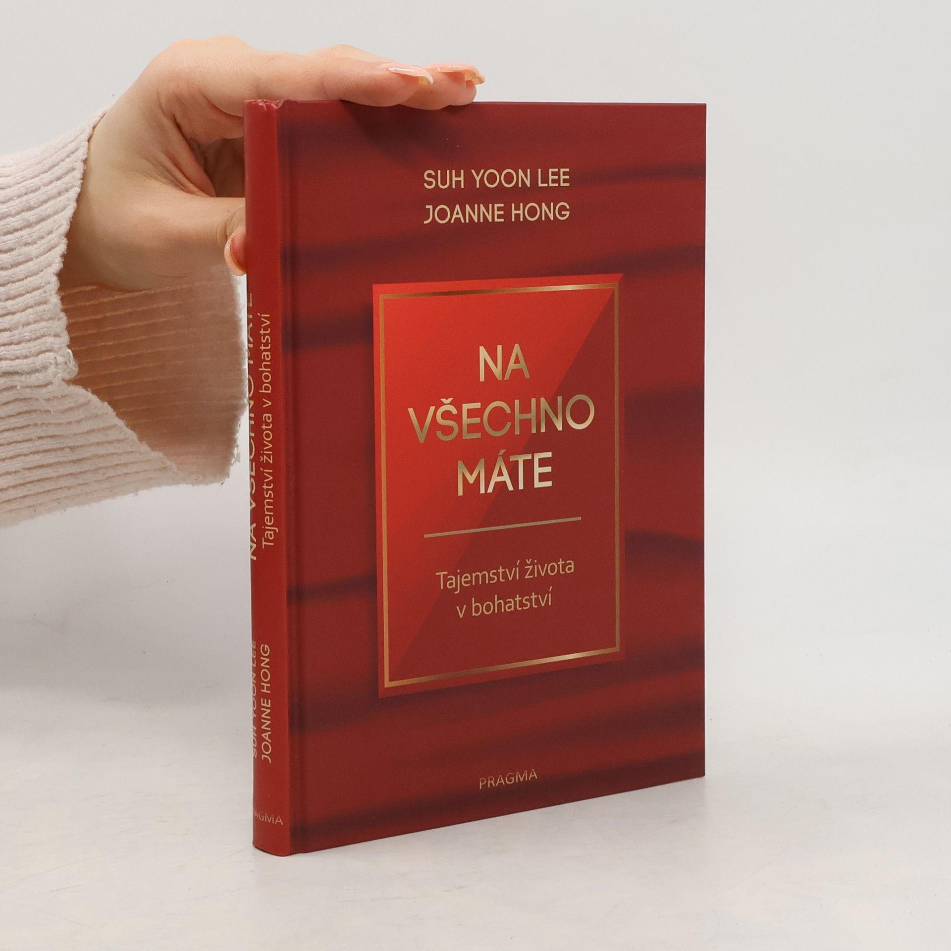 Suh Yoon Lee Na všechno máte: Tajemství života v bohatství