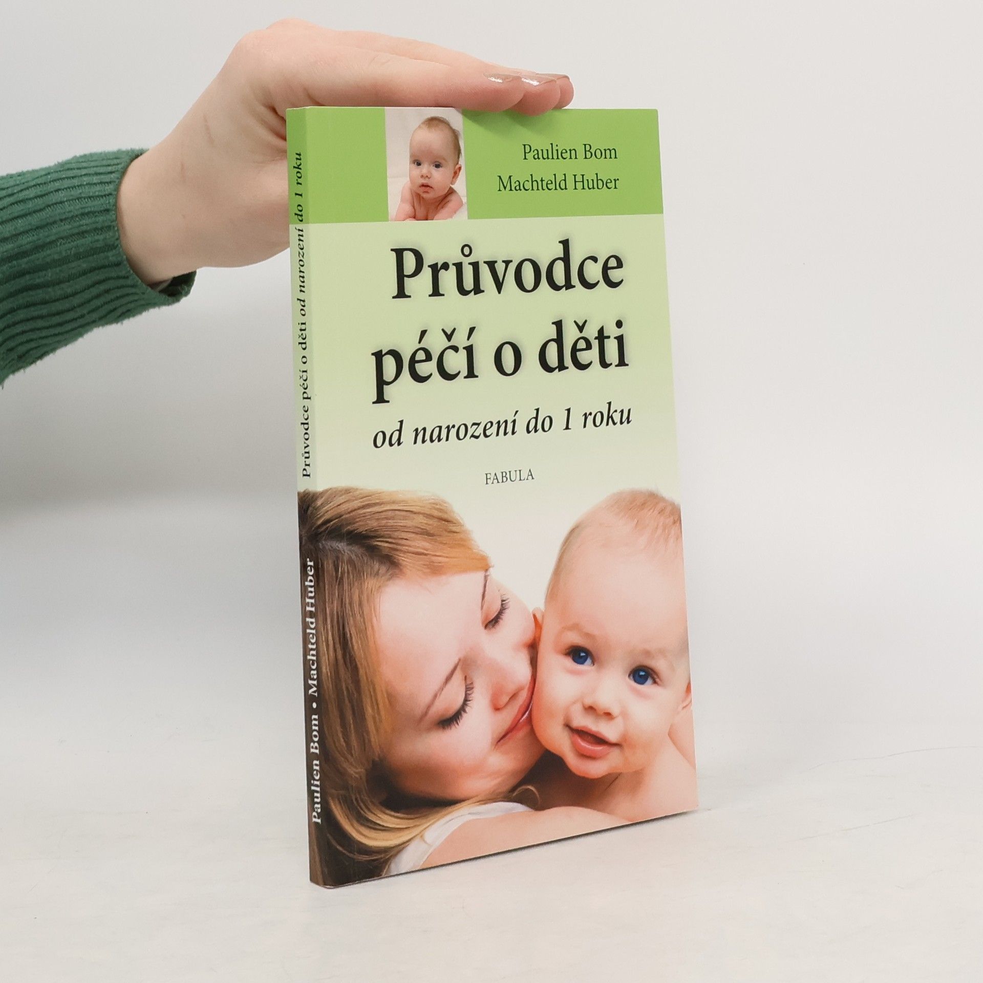 Paulien Bom Průvodce péčí o děti od narození do 1 roku: Výživa a péče