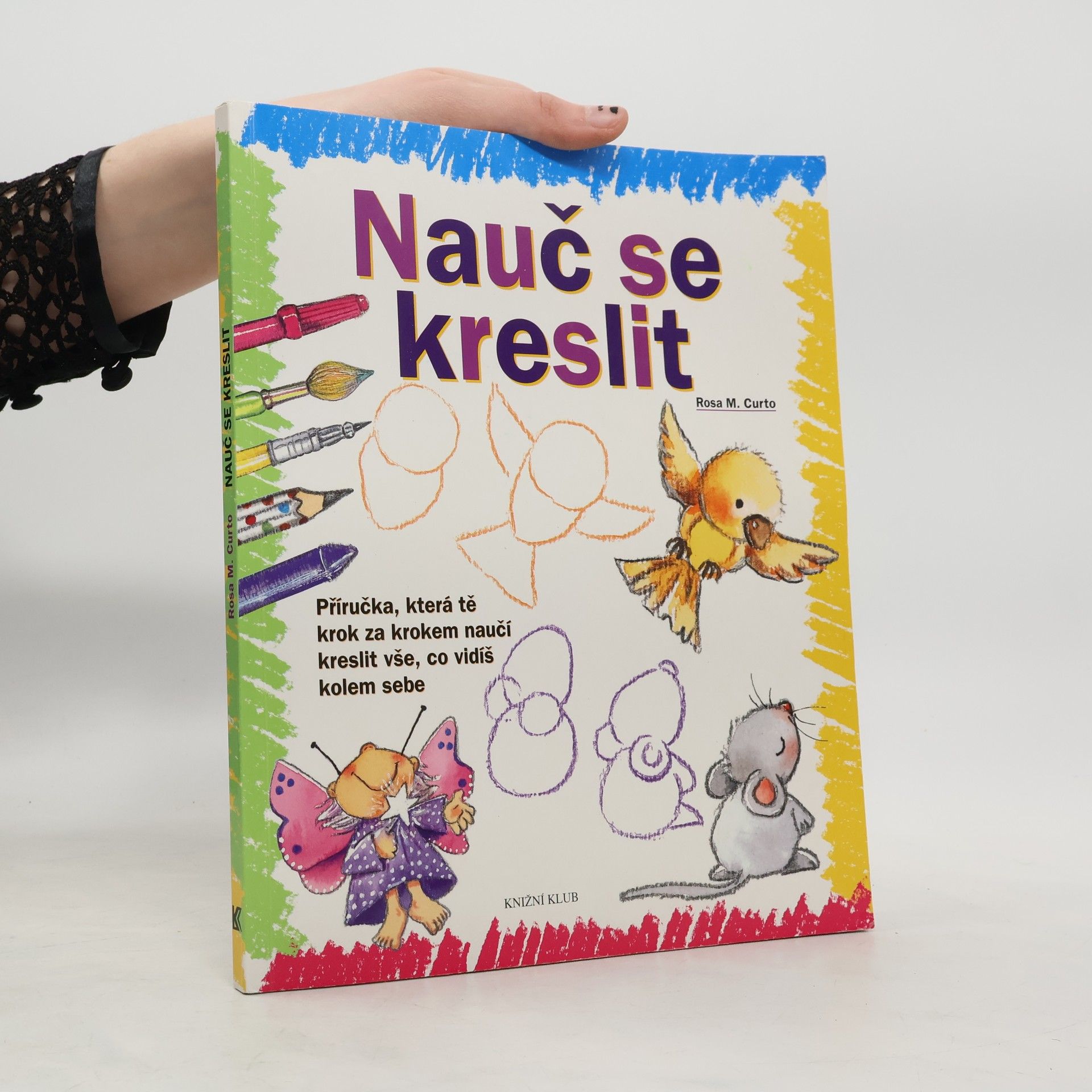 Rosa María Curto Nauč se kreslit. Příručka, která tě krok za krokem naučí kreslit vše, co vidíš kolem sebe