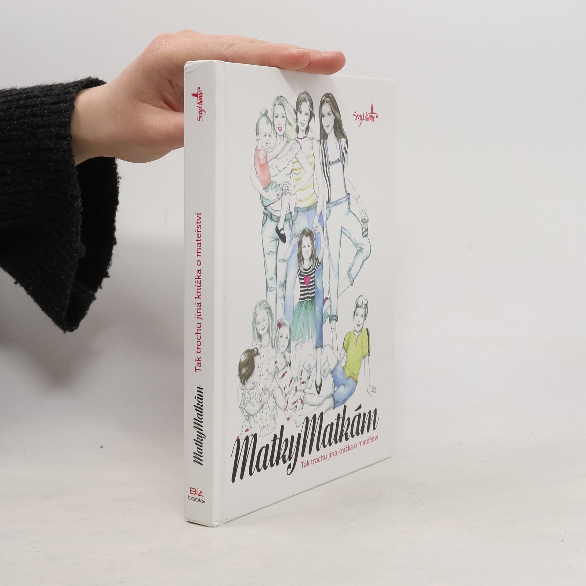 SexyMamas Matky matkám. Tak trochu jiná knížka o mateřství