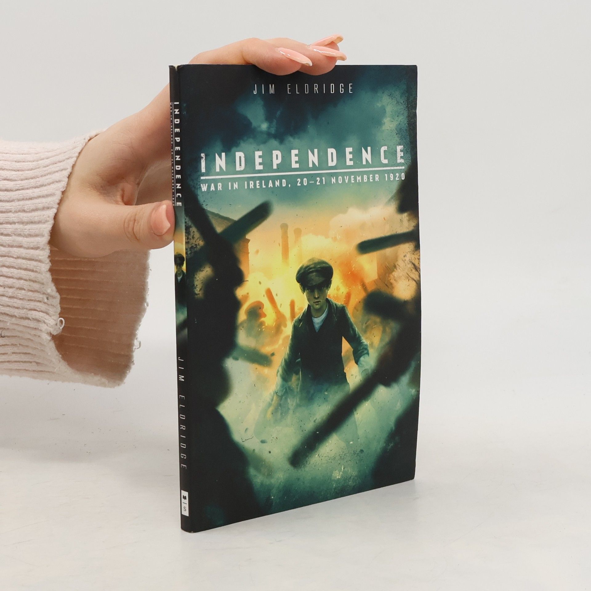 Jim Eldridge Independence: War in Ireland, 20 - 21 November 1920