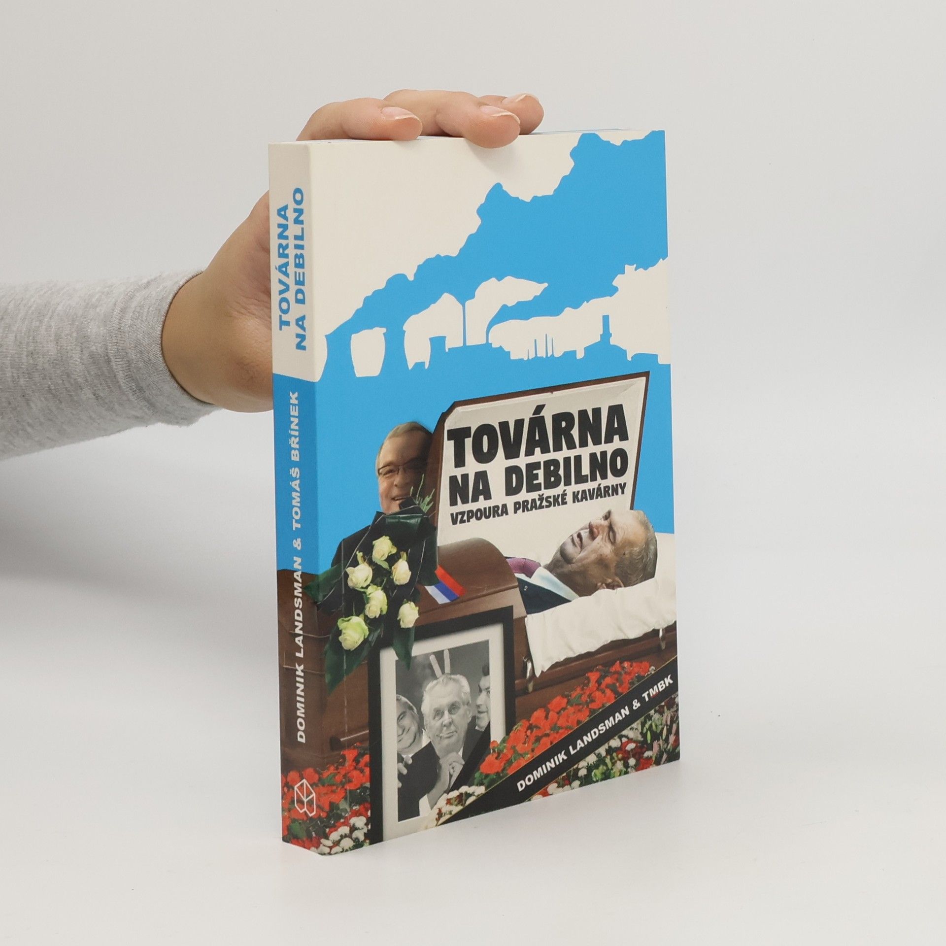 Dominik Landsman Továrna na debilno: Vzpoura pražské kavárny