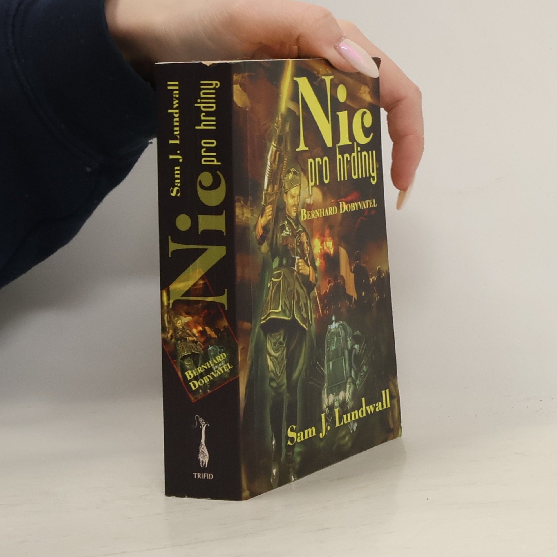 Sam J. Sam Jerrie Lundwall Nic pro hrdiny ; Bernhard Dobyvatel