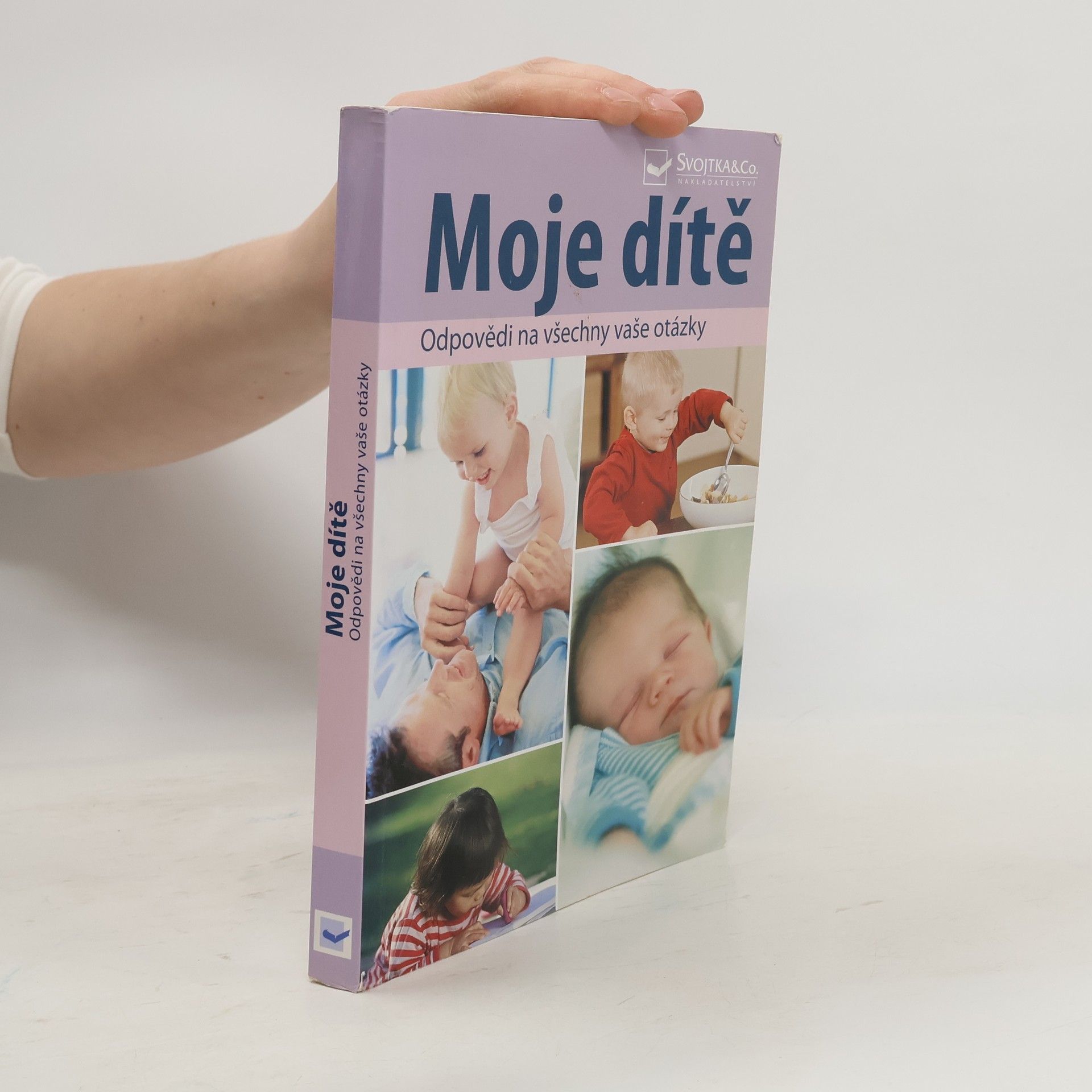 Autorenkollektiv Moje dítě : odpovědi na všechny vaše otázky