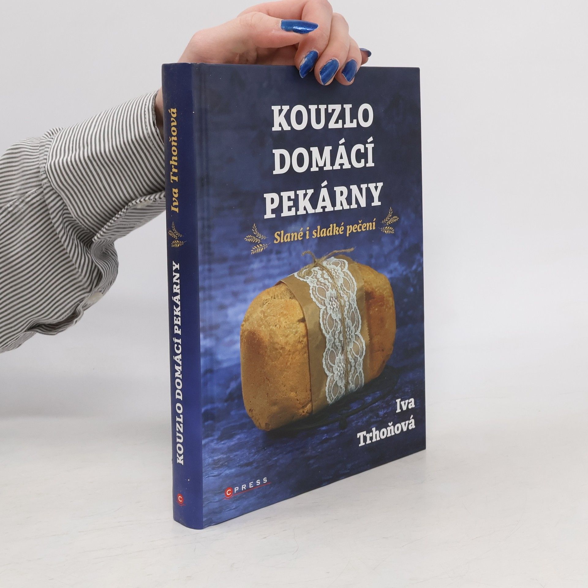 Iva Trhoňová Kouzlo domácí pekárny. Slané i sladké pečení