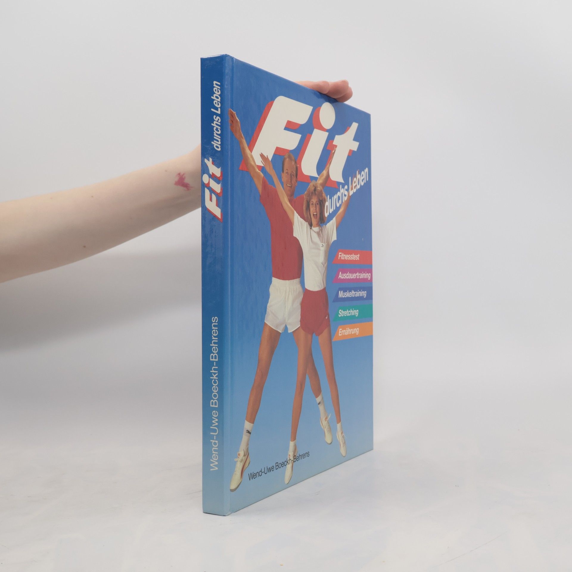 W. U. Boeckh Behrens Fit durchs Leben ; [Fitnesstest, Ausdauertraining, Muskeltraining, Stretching, Ernährung]