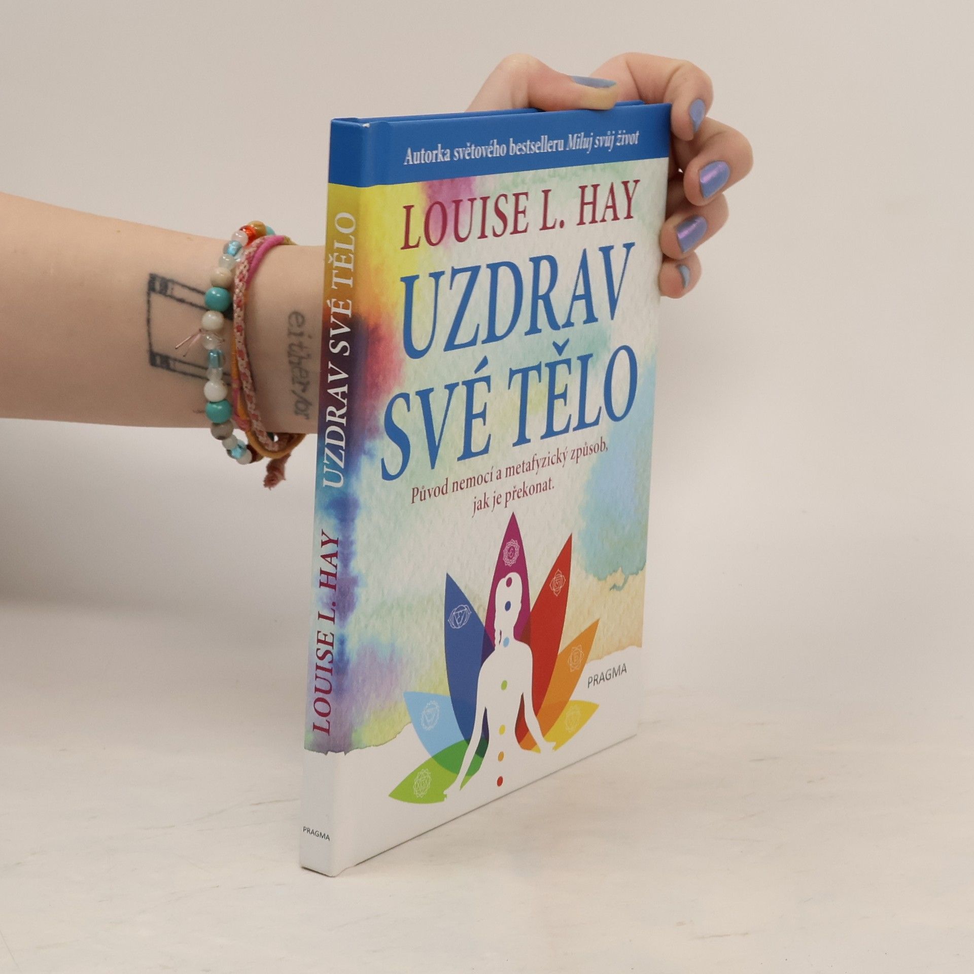 Louise Lynn Hay Uzdrav své tělo. Původ nemocí a metafyzický způsob, jak je překonat