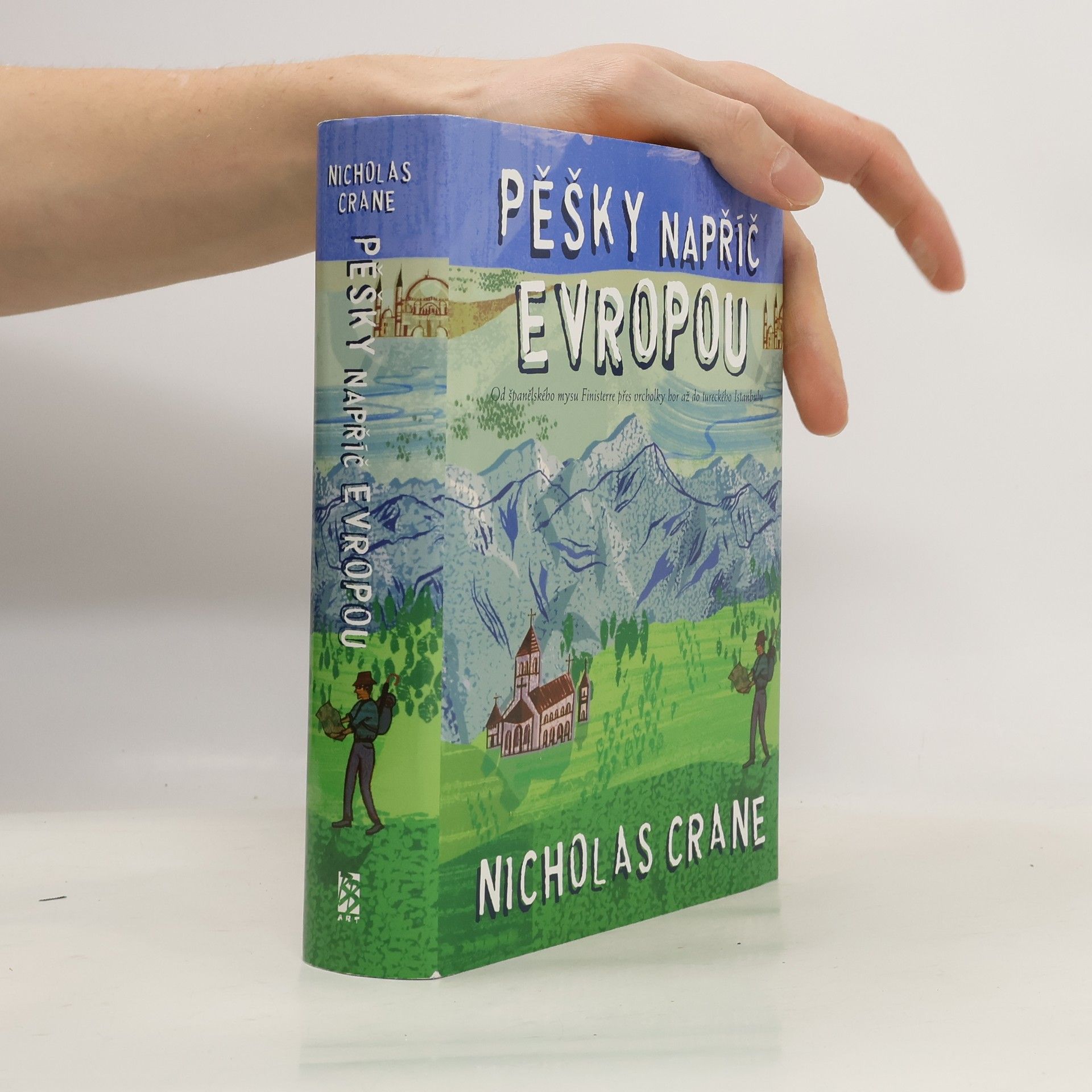 Nicholas Crane Pěšky napříč Evropou: Od španělského mysu Finisterre přes vrcholky hor až do tureckého Istanbulu