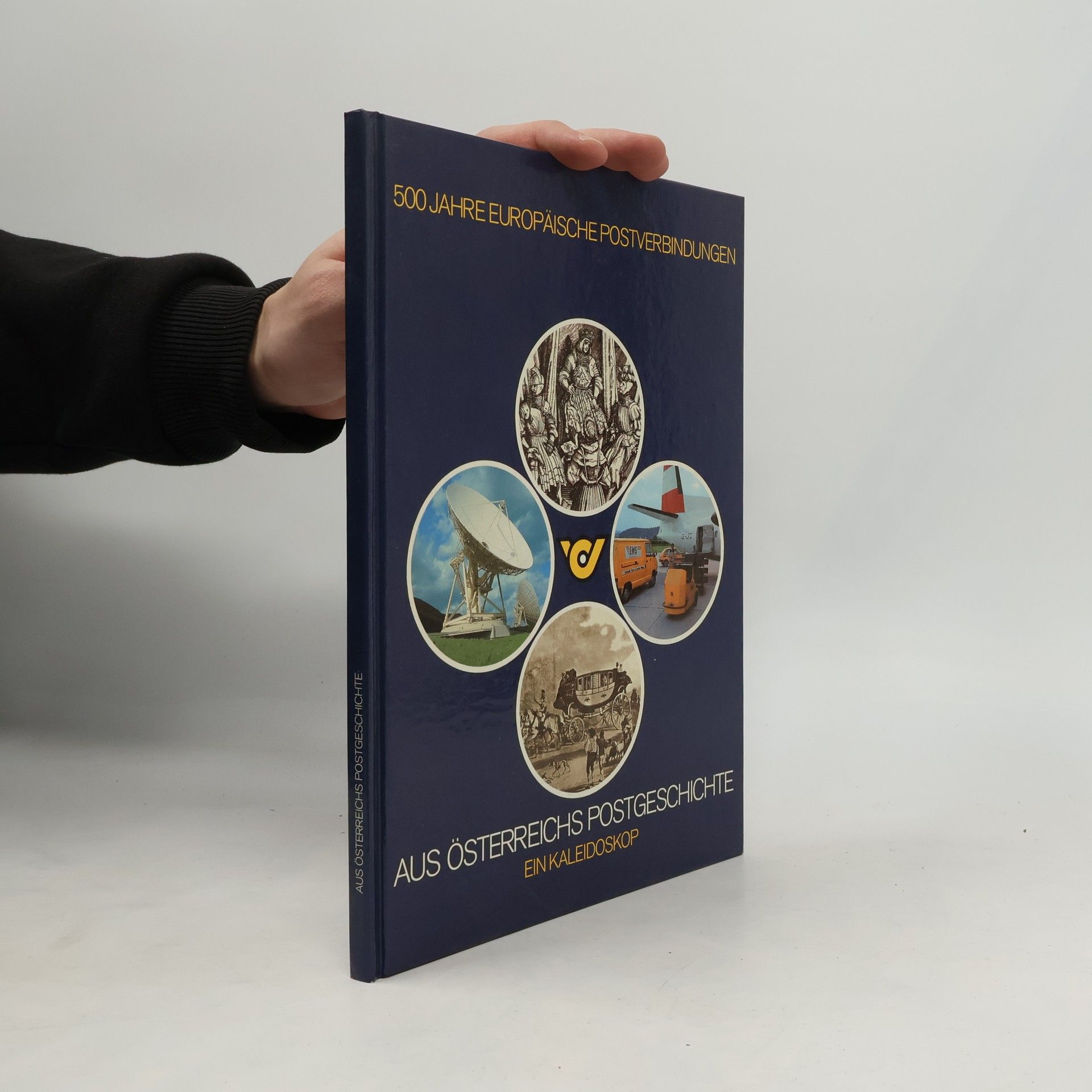 Various authors 500 Jahre Europäische Postverbindungen: Aus Österreichs Postgeschichte - Ein Kaleidoskop