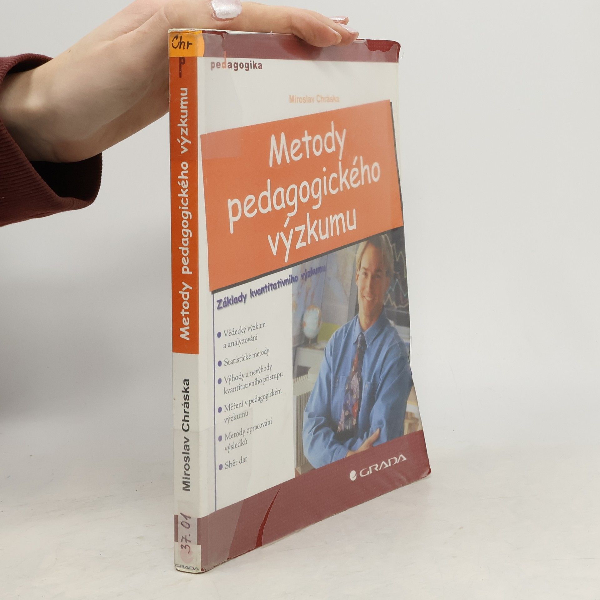 Miroslav Chráska Metody pedagogického výzkumu: Základy kvantitativního výzkumu