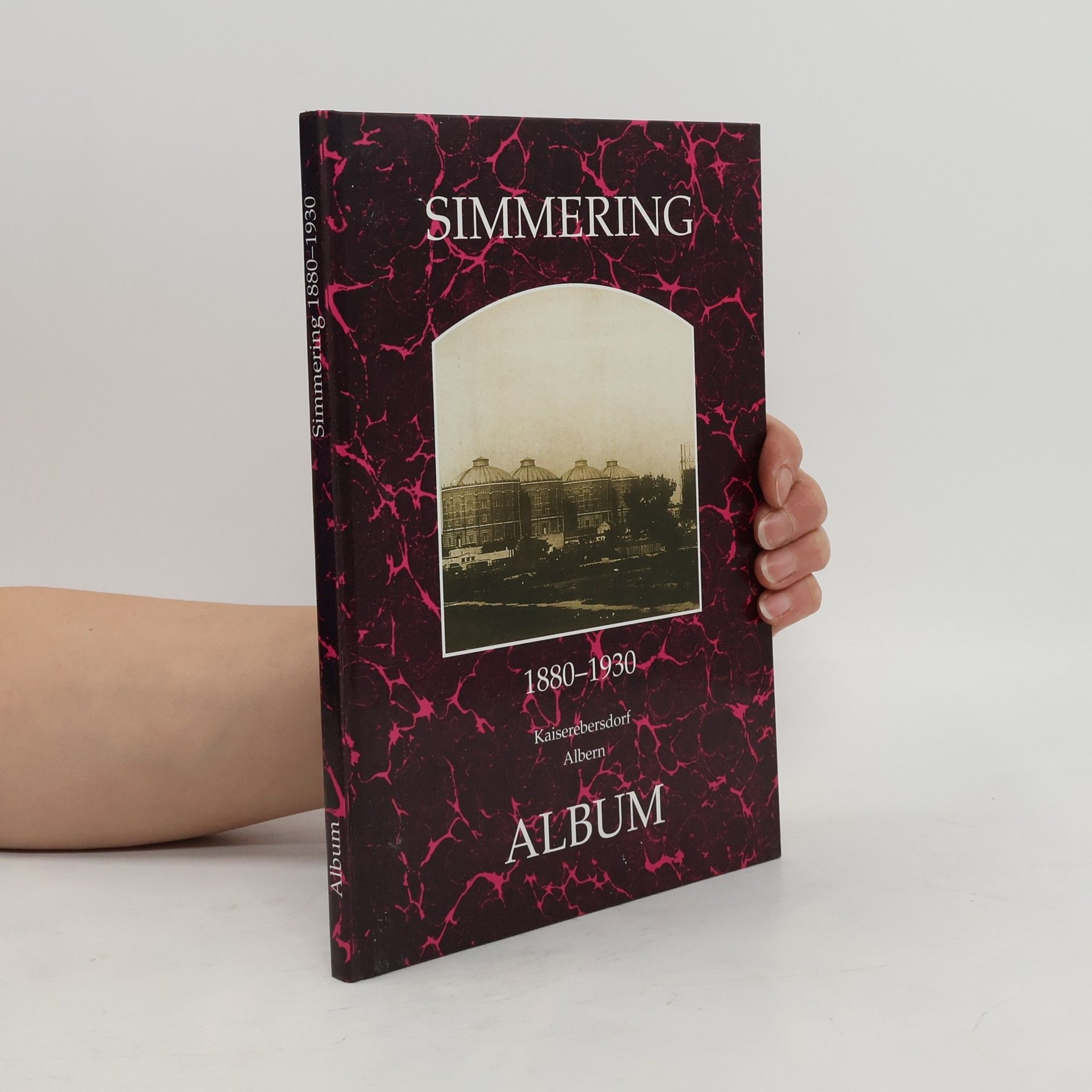 Kaiserebersdorf Albern  Simmering 1880-1930. Album