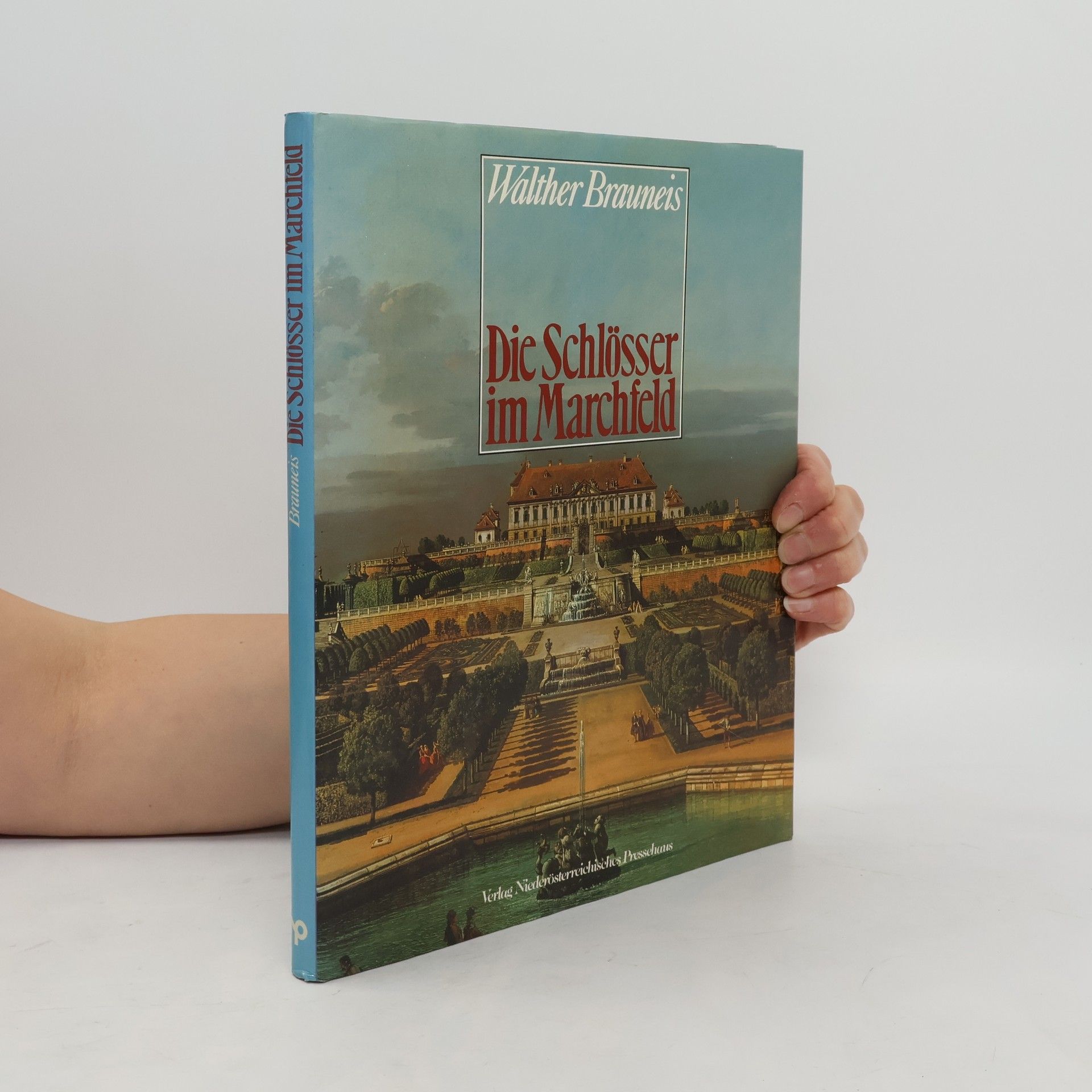 Walther Brauneis Die Schlösser im Marchfeld