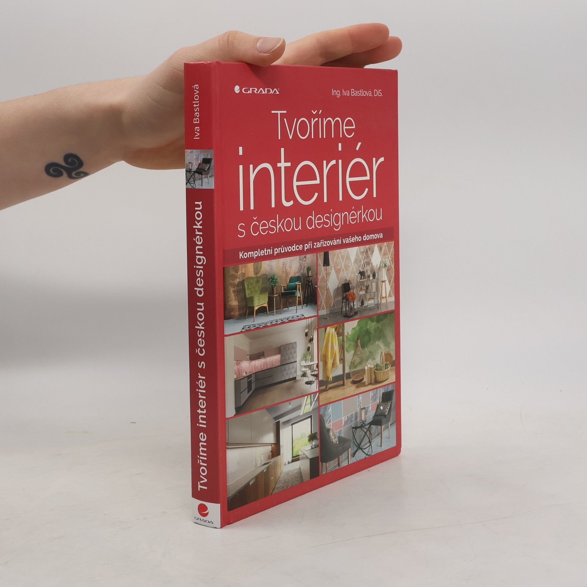 Iva Bastlová Tvoříme interiér s českou designérkou : kompletní průvodce při zařizování vašeho domova