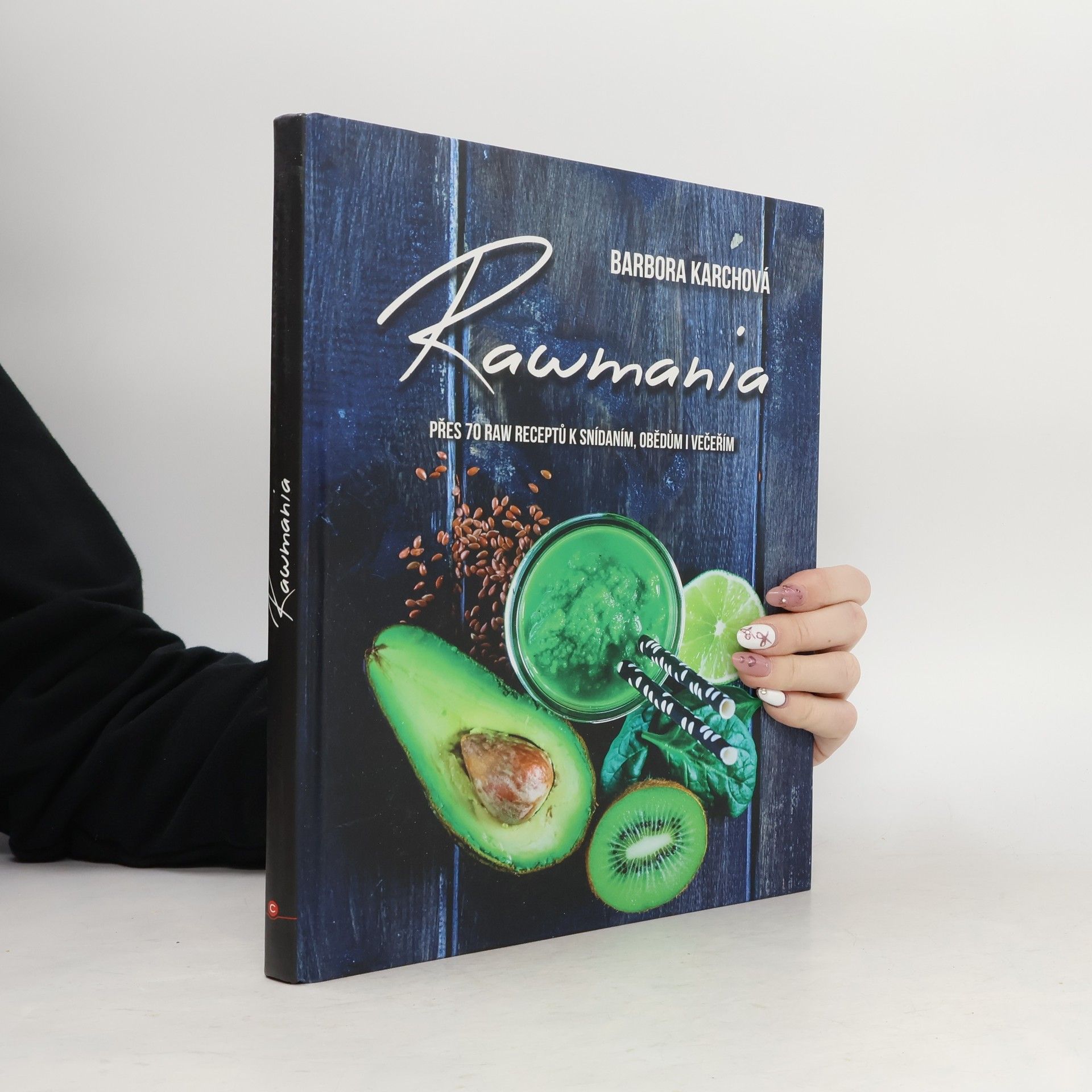 Barbora Karchová Rawmania. Přes 70 raw receptů k snídaním, obědům i večeřím