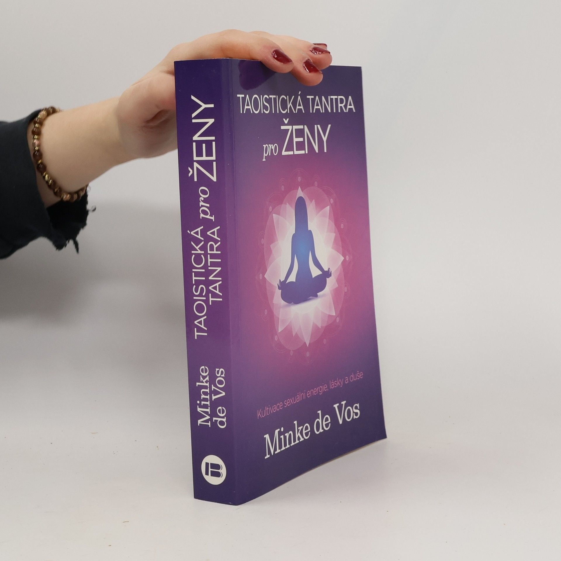 Minke de Vos Taoistická tantra pro ženy : kultivace sexuální energie, lásky a duše