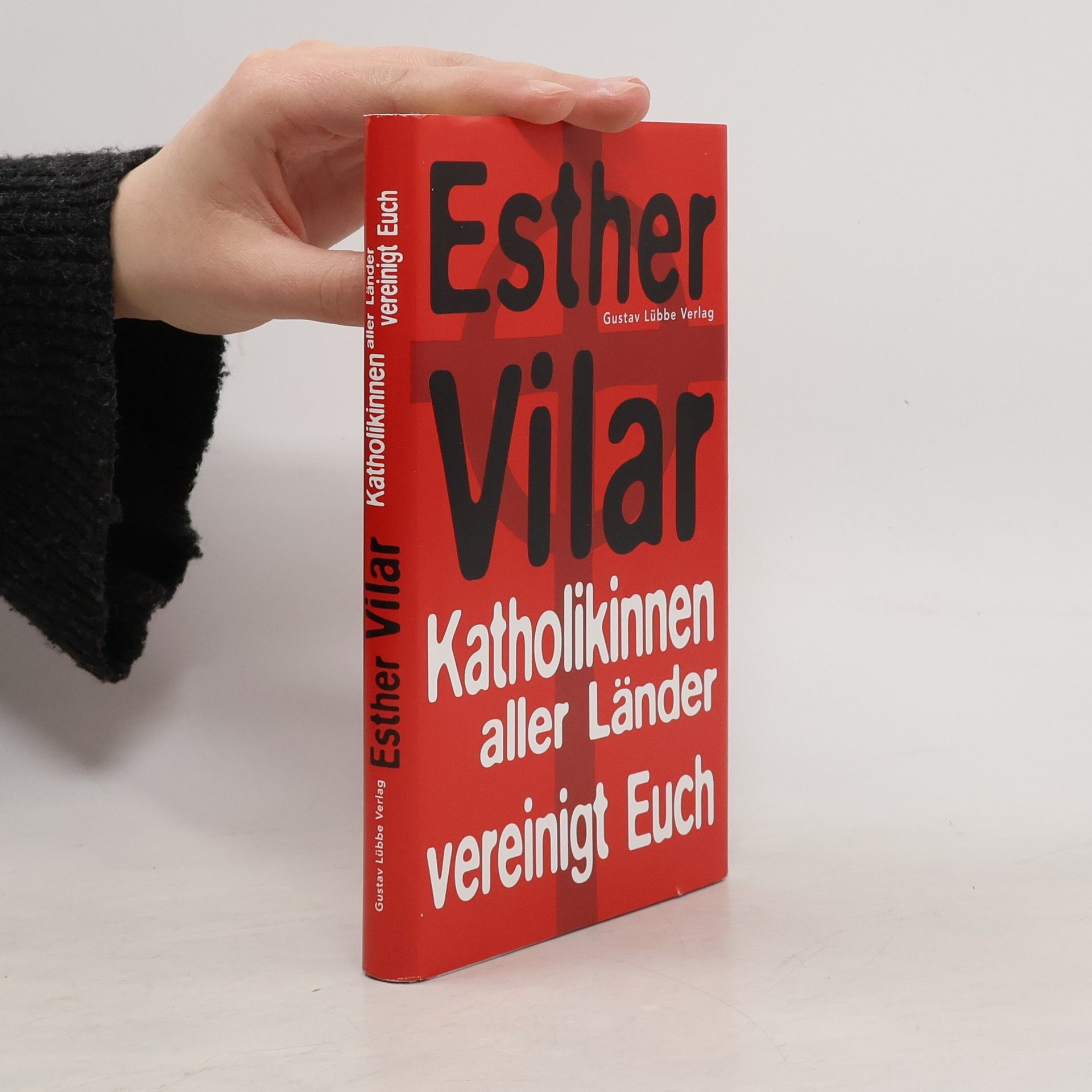 Vilar Esther Katholikinnen aller Länder, vereinigt Euch!