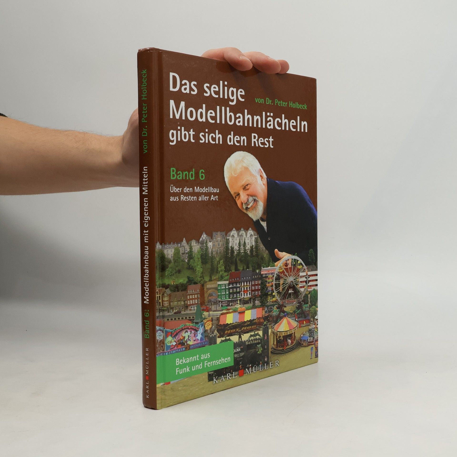 Das selige Modellbahnlächeln gibt sich den Rest. Band 6