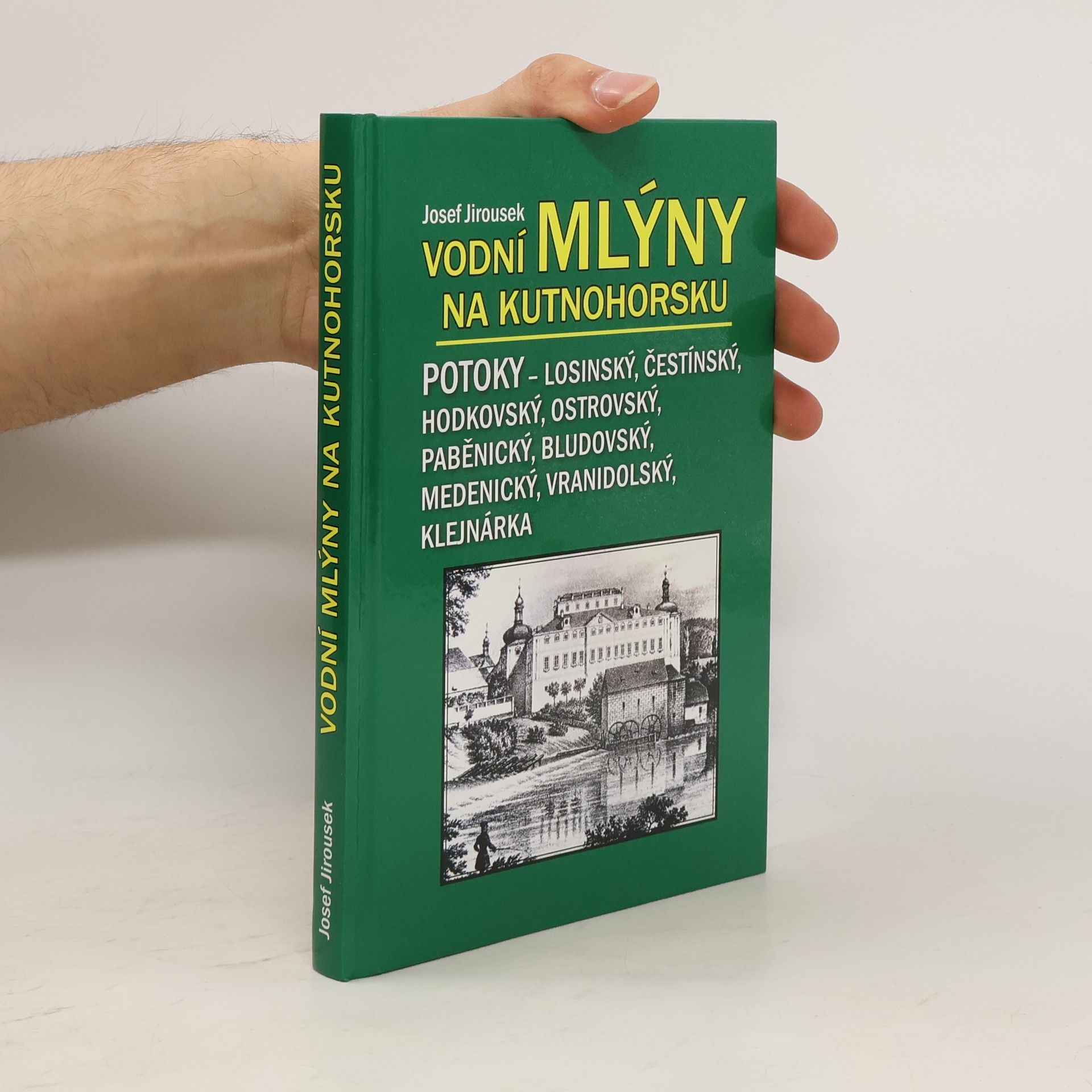 Josef Jiroušek Vodní mlýny na Kutnohorsku
