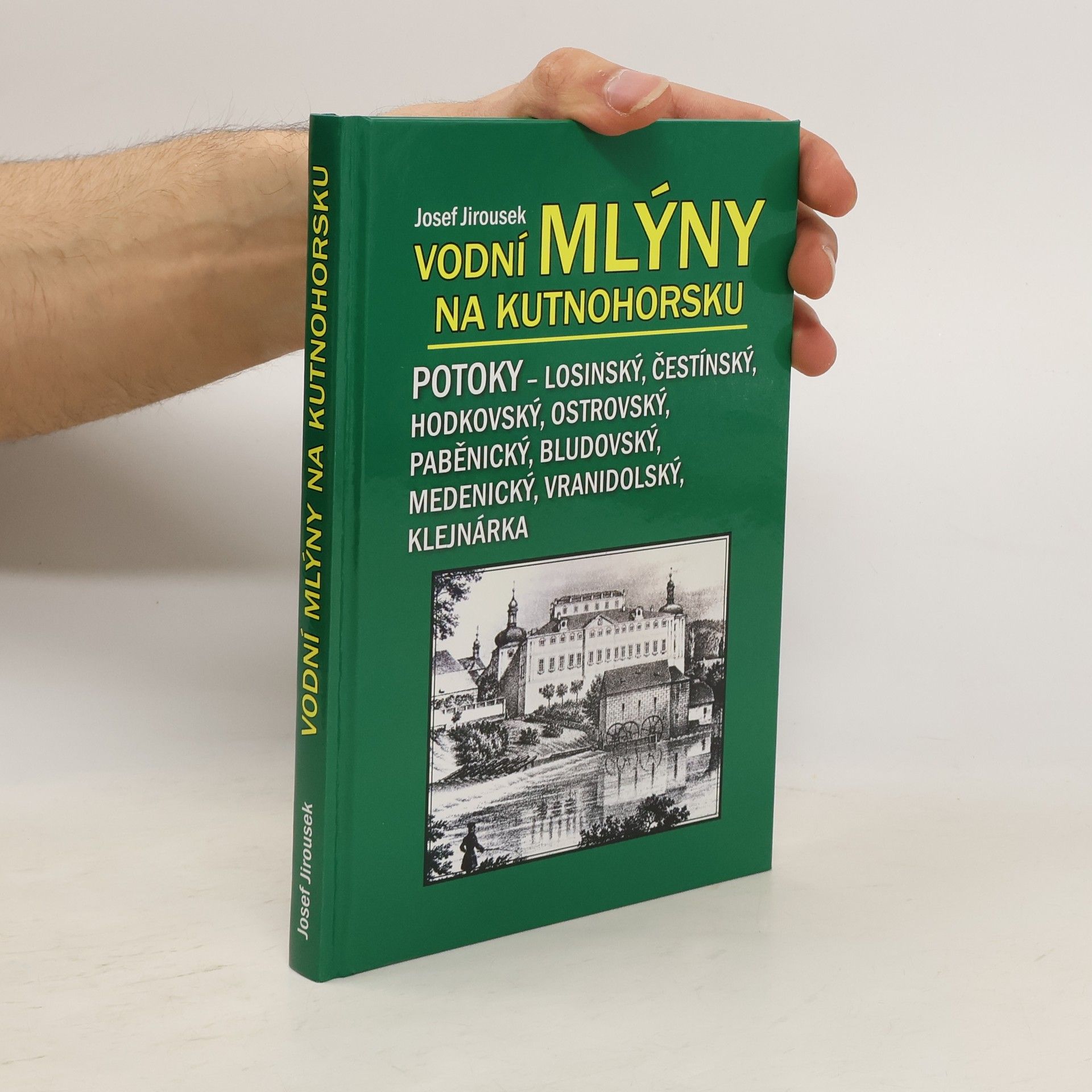 Josef Jiroušek Vodní mlýny na Kutnohorsku