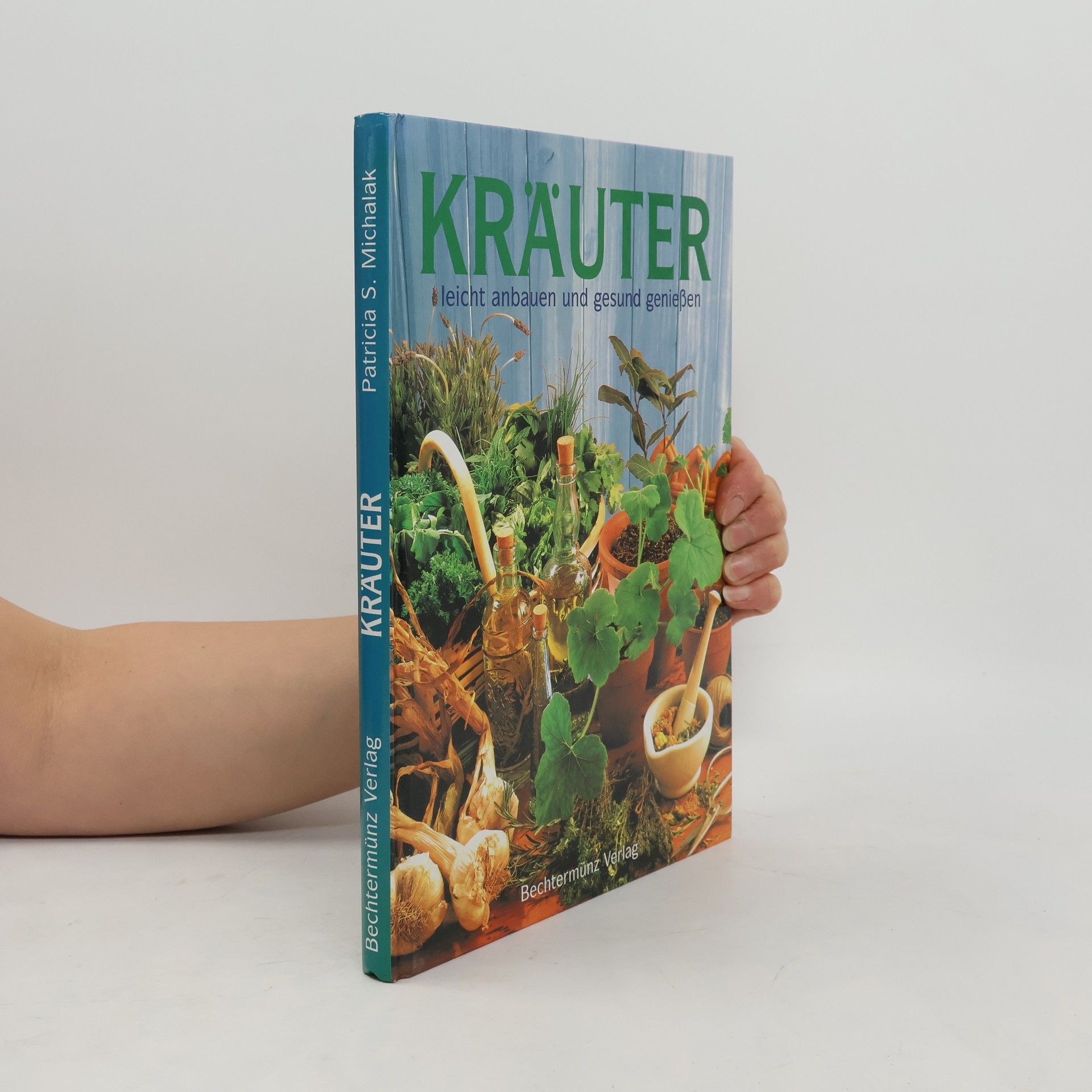 Patricia S. Michalak Kräuter leicht anbauen und gesund genießen
