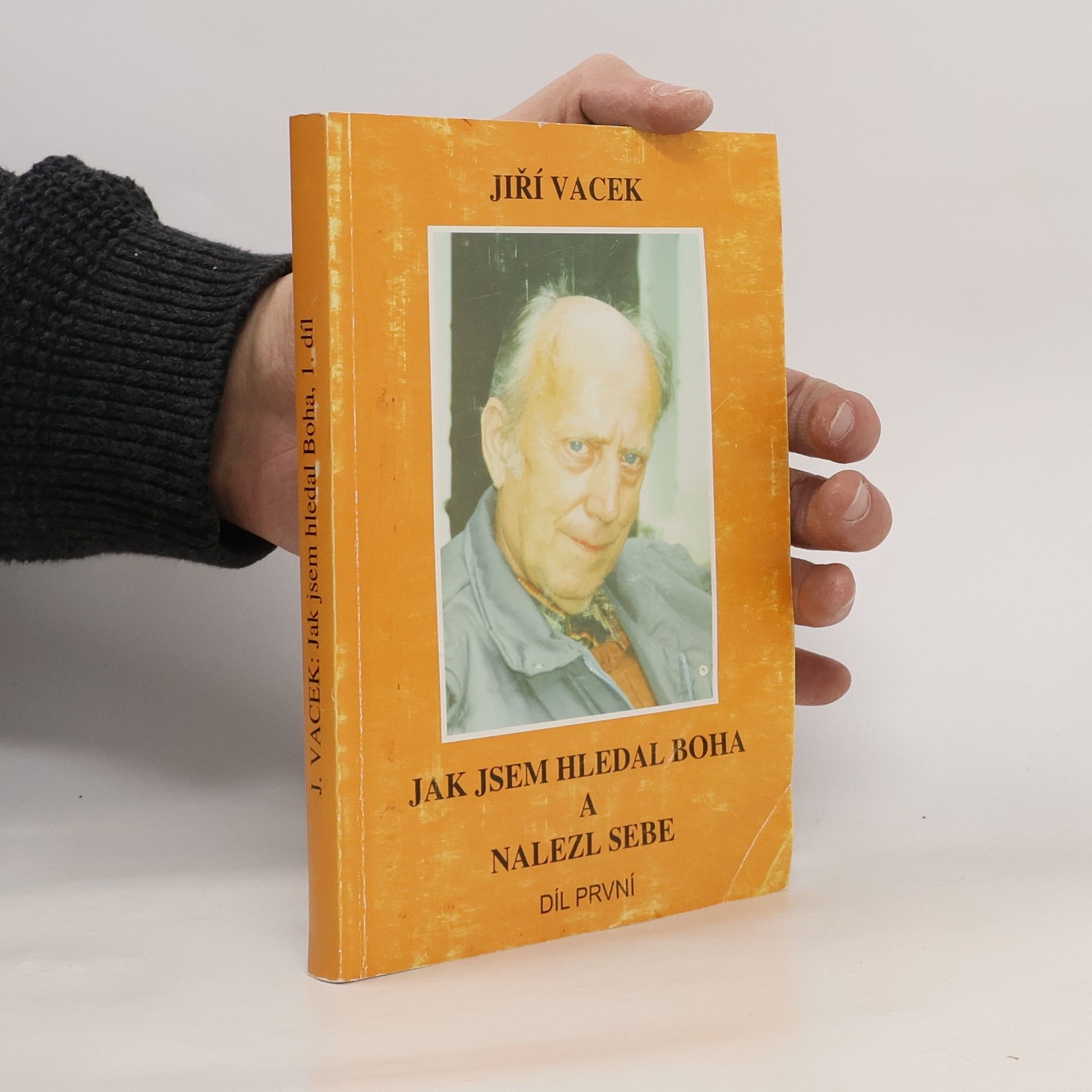 Jiří Vacek Jak jsem hledal Boha a nalezl sebe. Díl první.