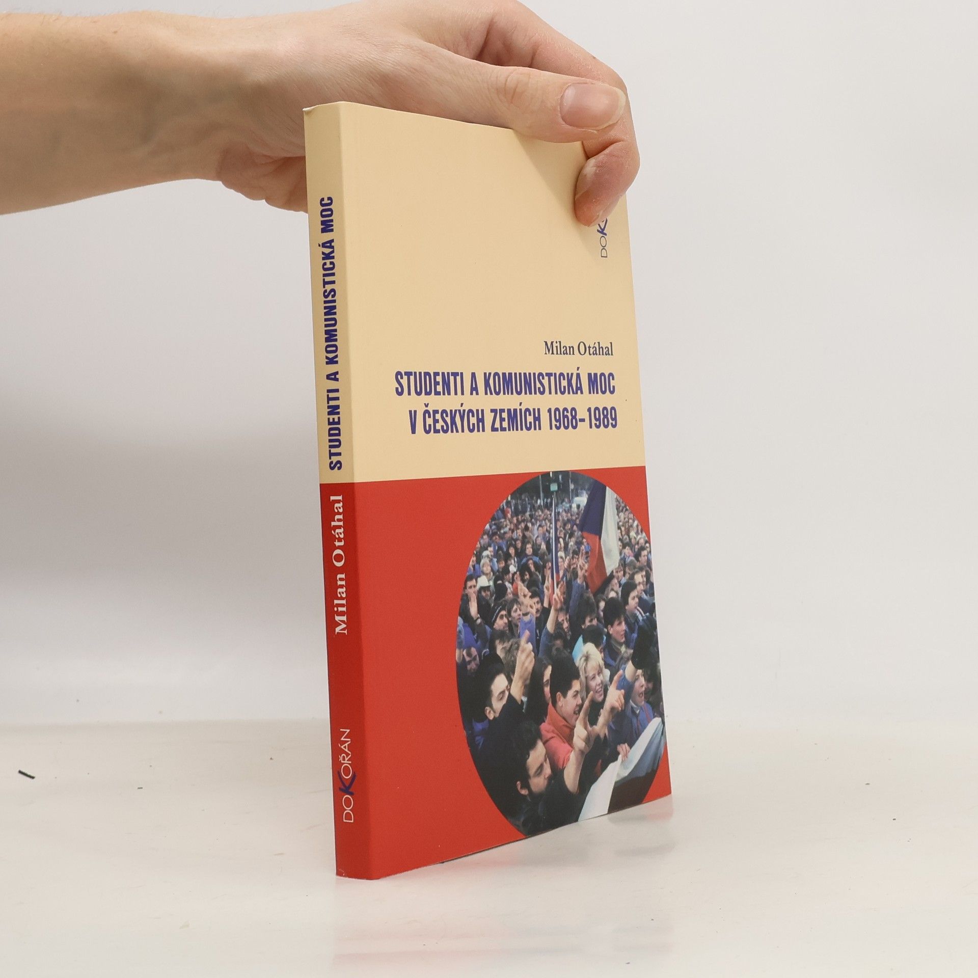 Milan Otáhal Studenti a komunistická moc v českých zemích 1968-1989
