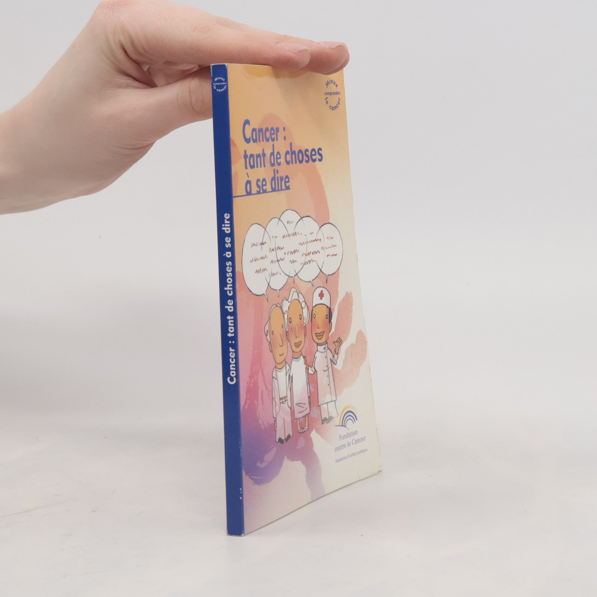 Collectif d'auteurs Cancer: tant de choses á se dire