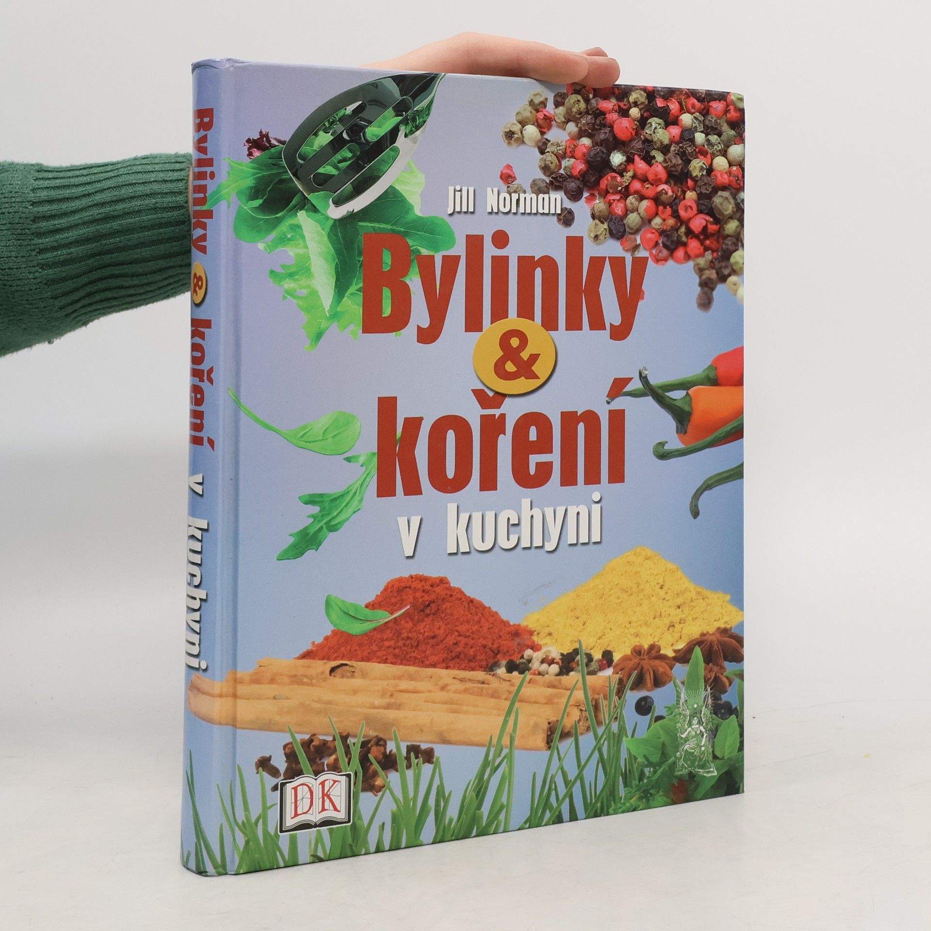 Jill Norman Bylinky a koření v kuchyni
