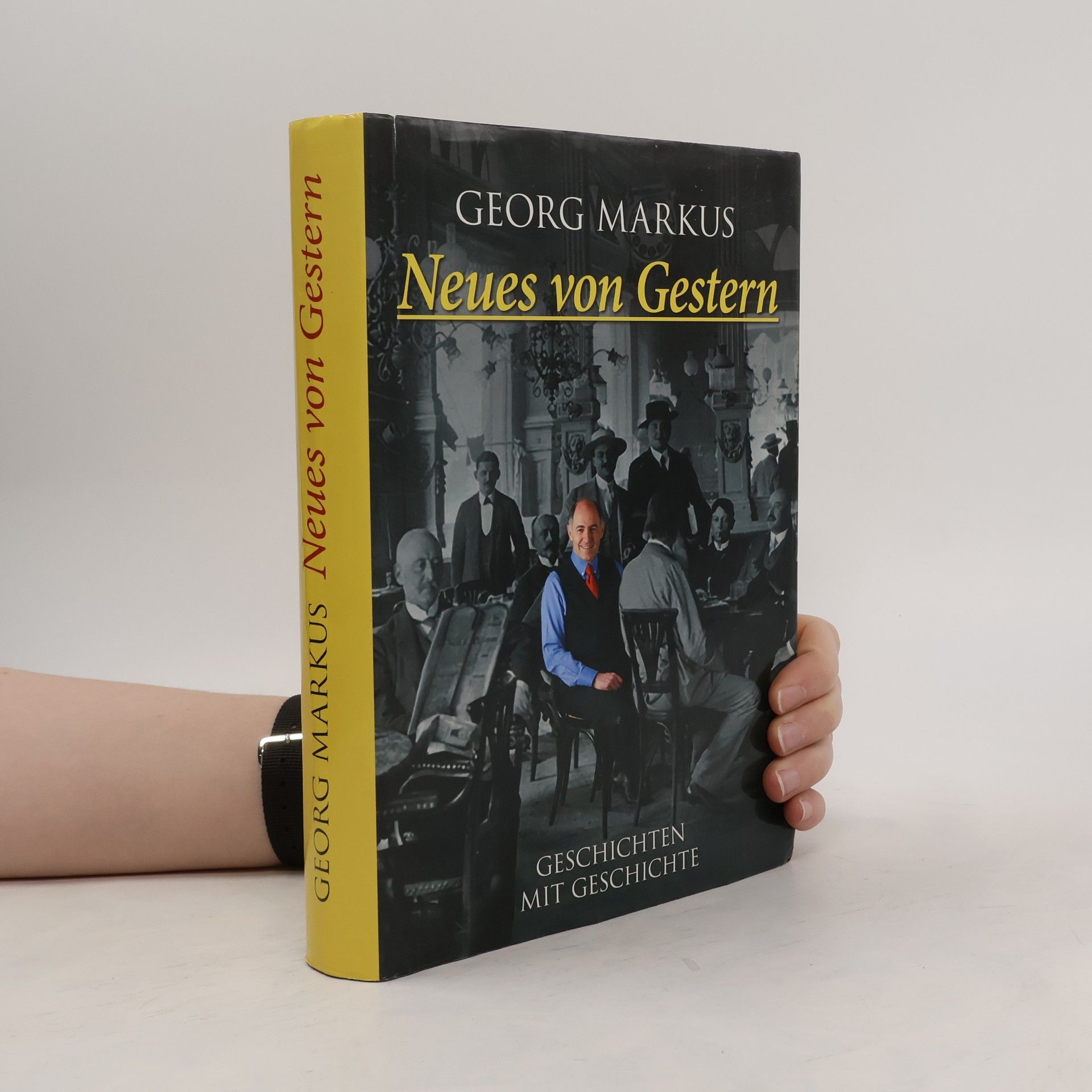Georg Markus Neues von Gestern : Geschichten mit Geschichte
