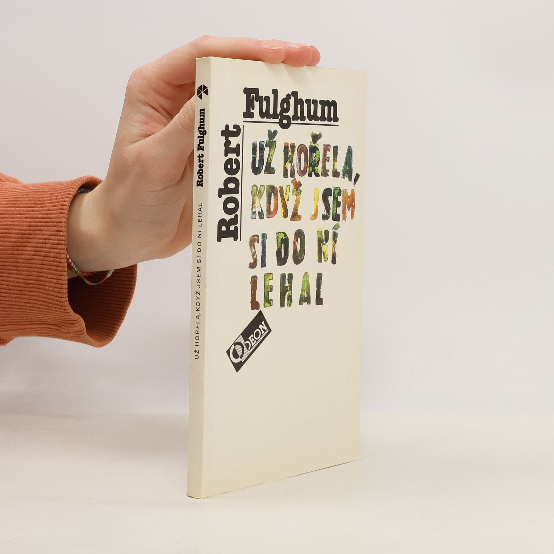 Robert Fulghum Už hořela, když jsem si do ní lehal