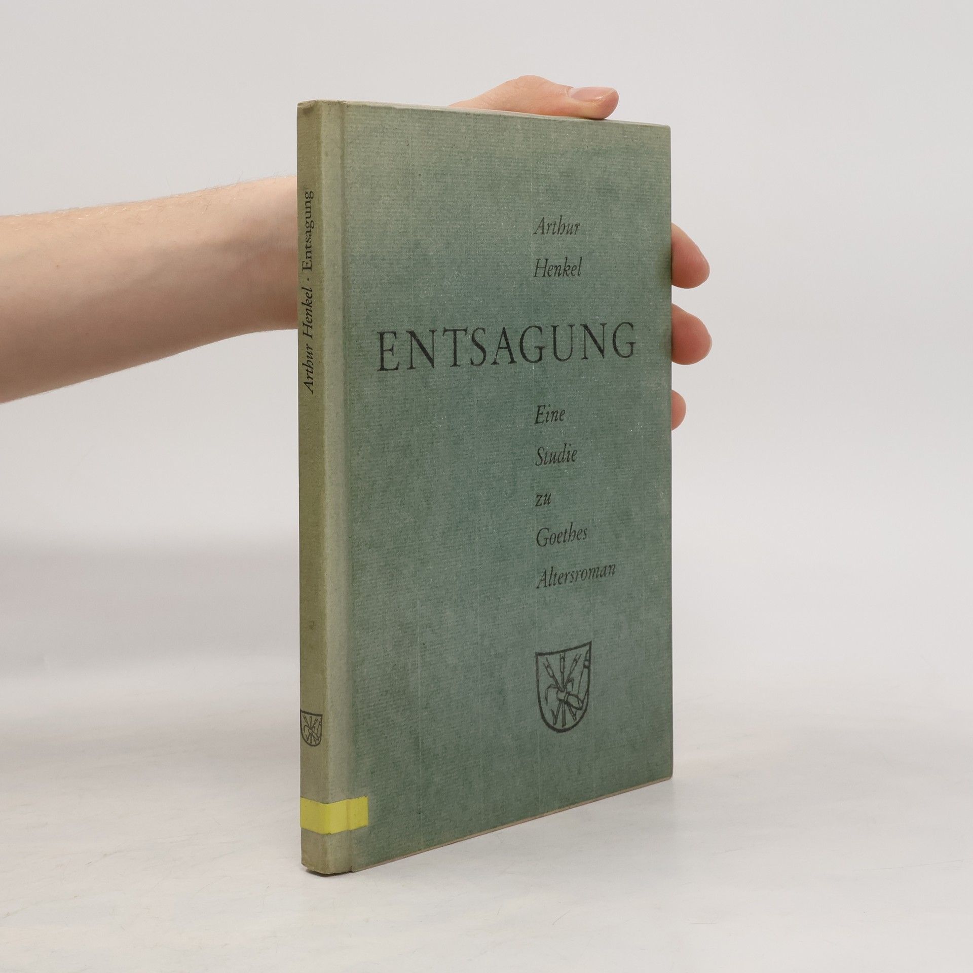 Arthur Henkel Entsagung: eine Studie zu Goethes Altersroman