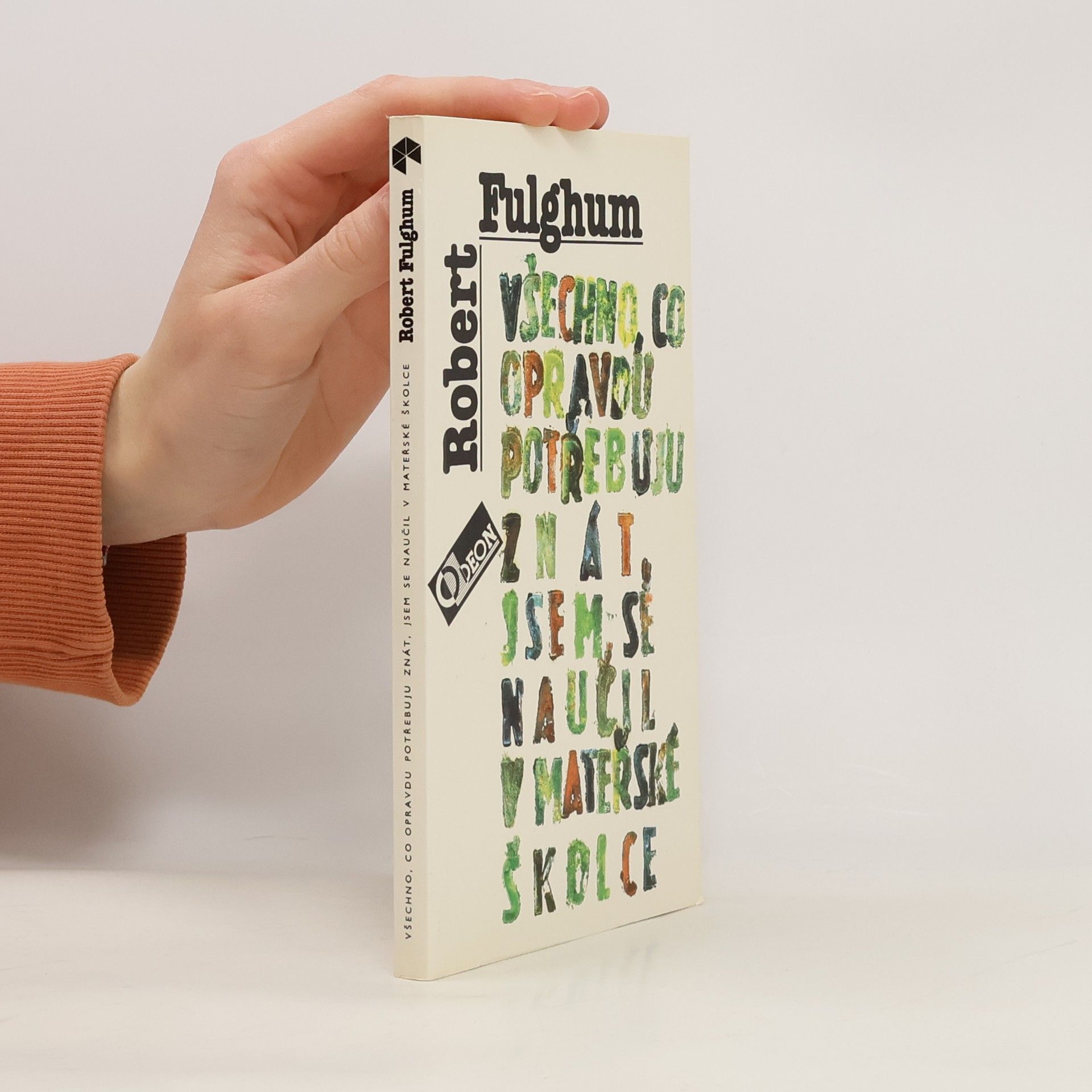 Robert Fulghum Všechno, co opravdu potřebuju znát, jsem se naučil v mateřské školce
