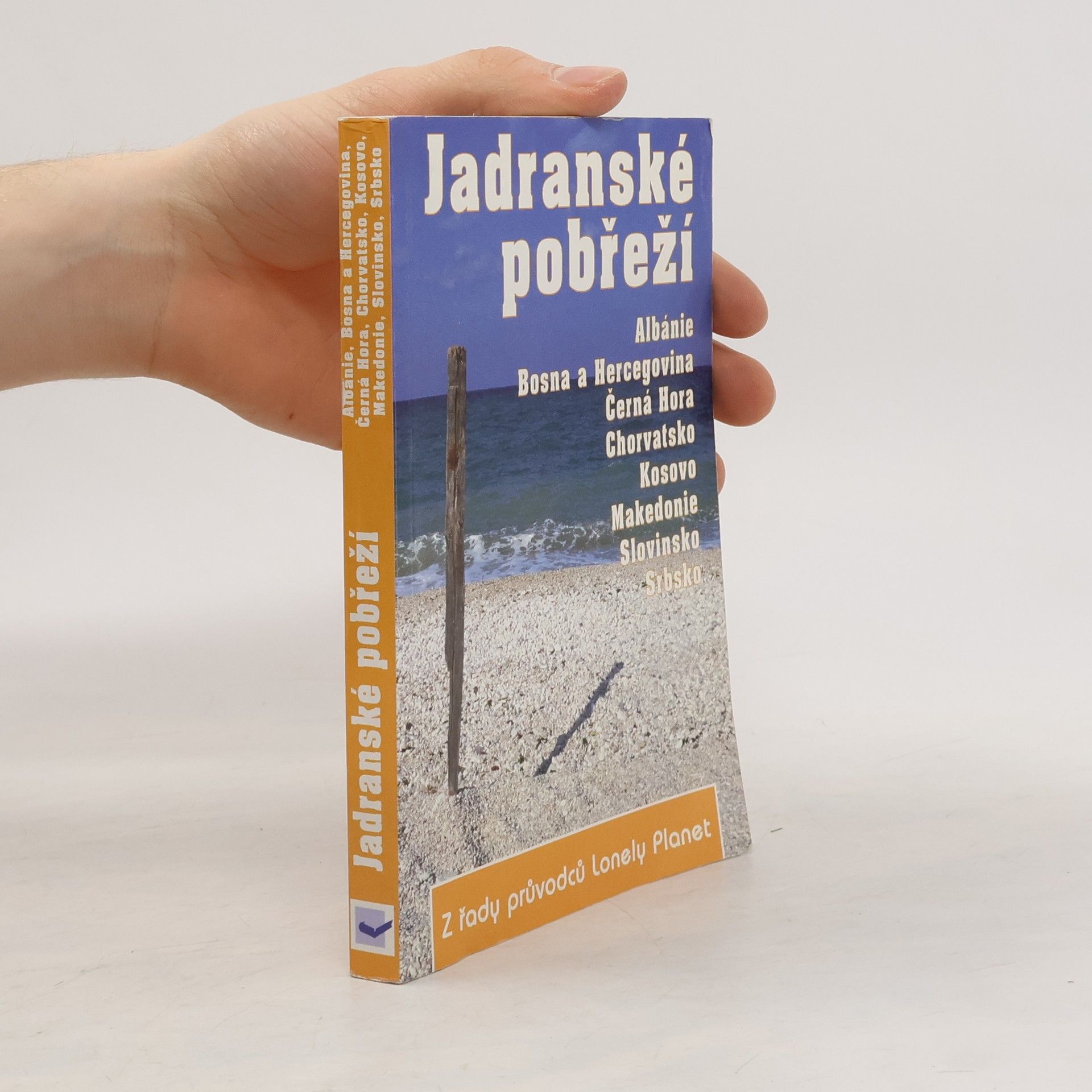 Jana Pekárková Jadranské pobřeží : Albánie, Bosna a Hercegovina, Černá Hora, Chorvatsko, Kosovo, Makedonie, Slovinsko, Srbsko