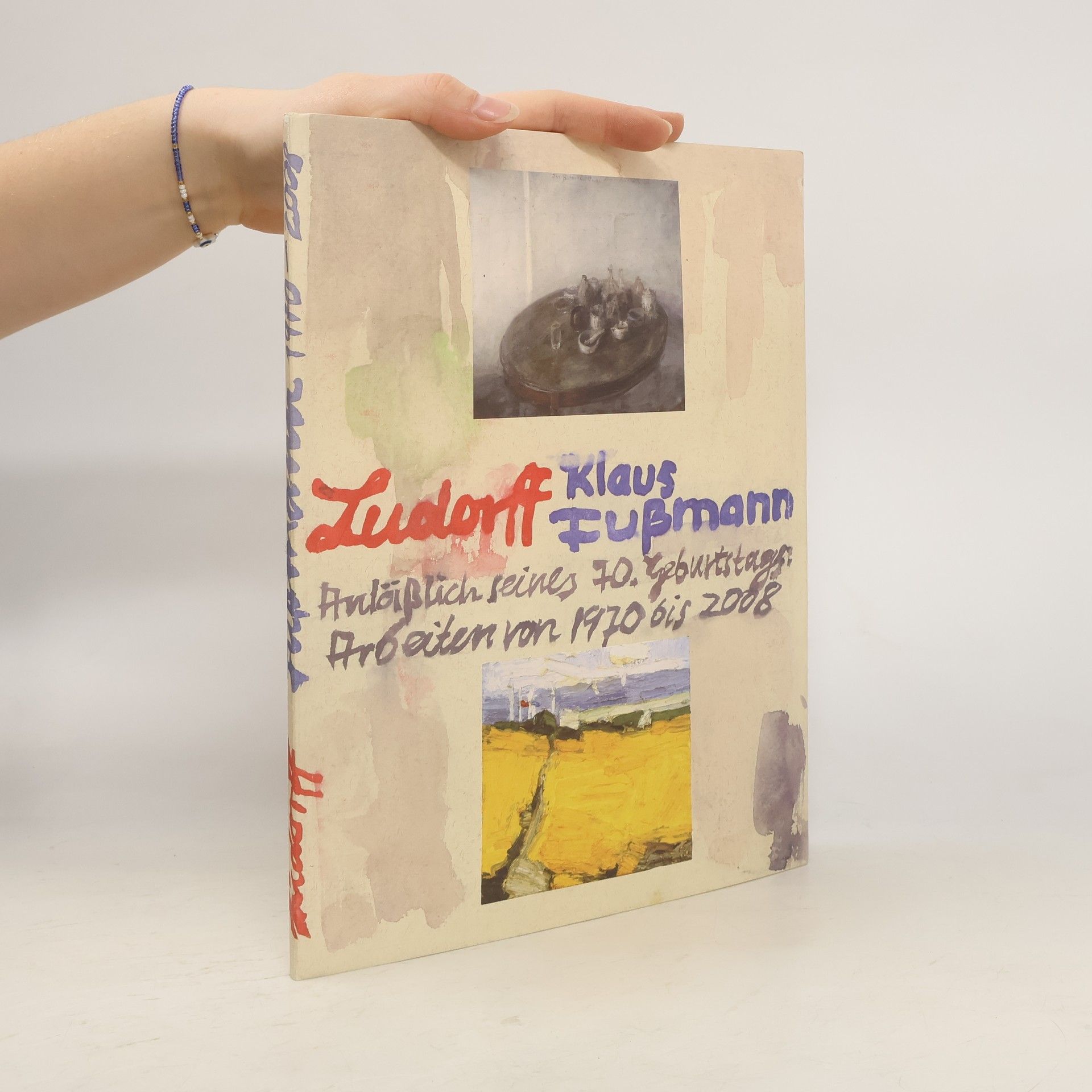 Klaus Fußmann Anläßlich seines 70. Geburtstags Arbeiten von 1970 - 2008