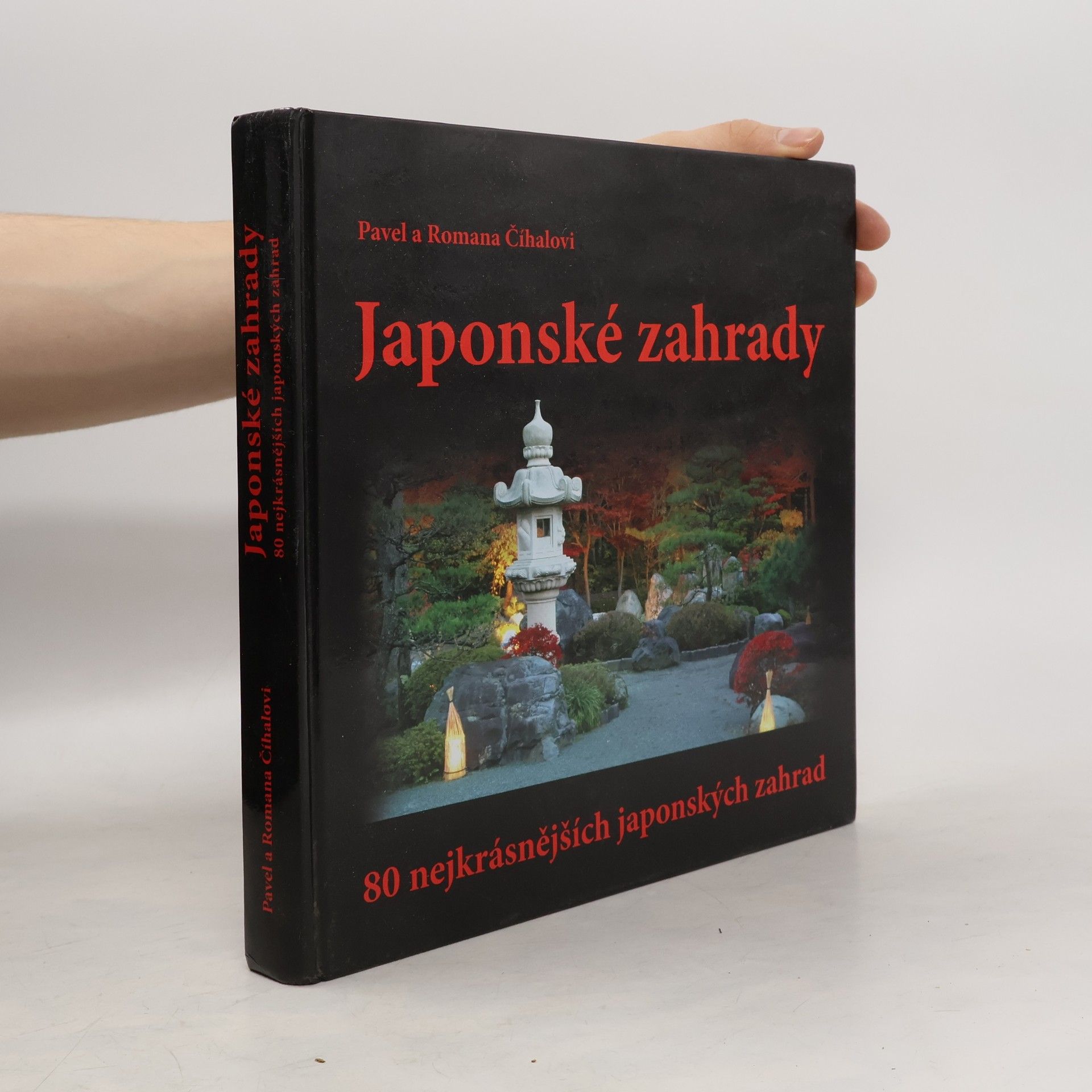 Pavel Číhal Japonské zahrady - 80 nejkrásnějších japonských zahrad