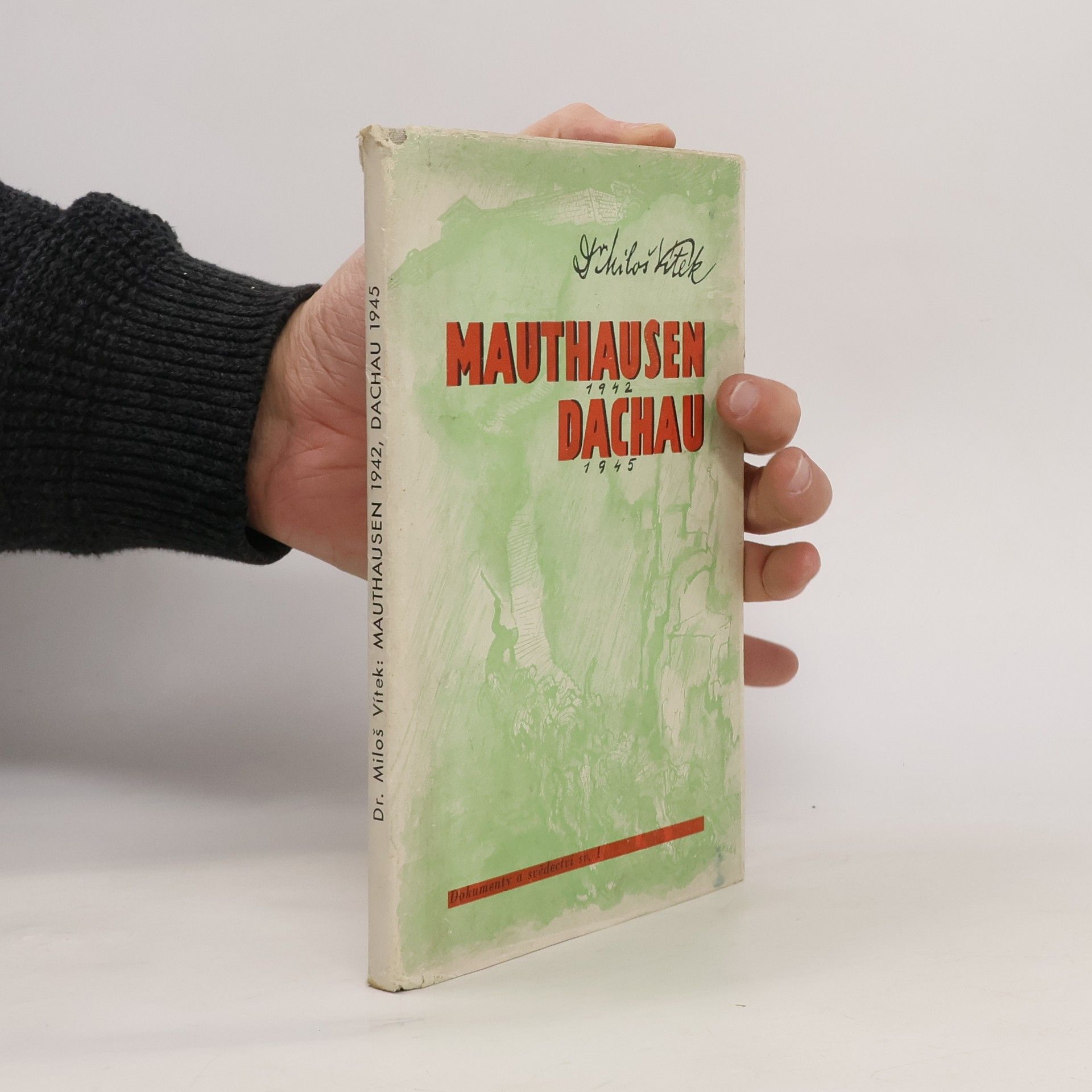 Miloš Dr. Vítek Svědectví o Mauthausenu 1942 a Dachau 1945
