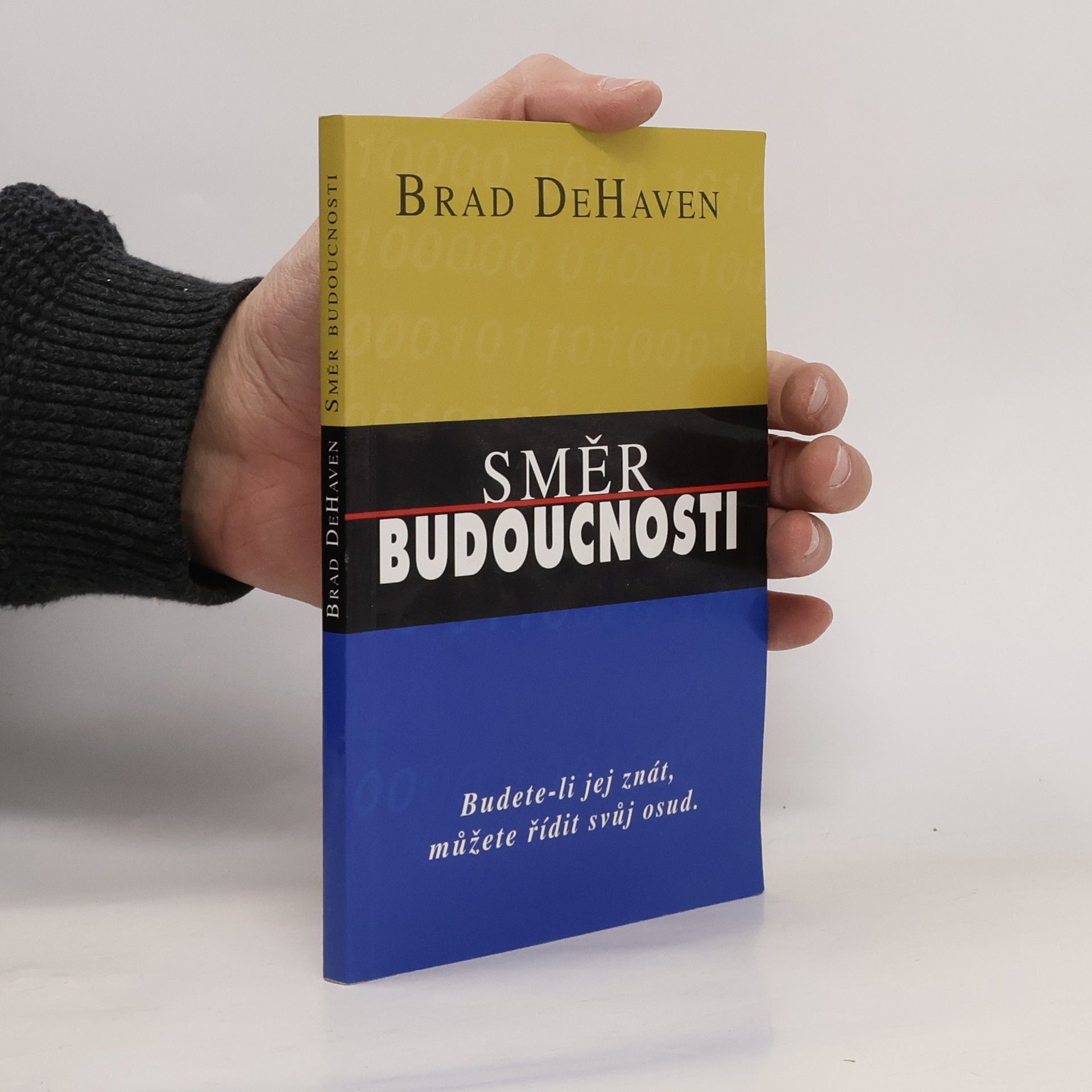 Brad DeHaven Směr budoucnosti : budete-li jej znát, můžete řídit svůj osud