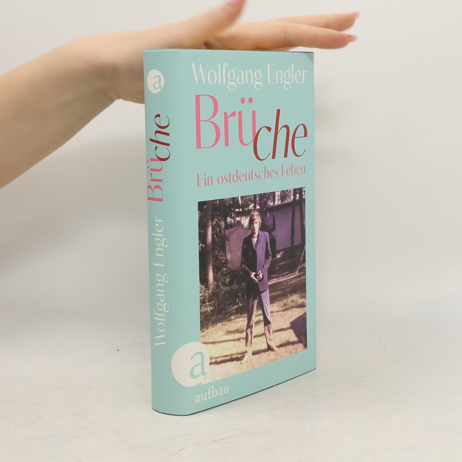 Wolfgang Engler Brüche. Ein ostdeutsches Leben