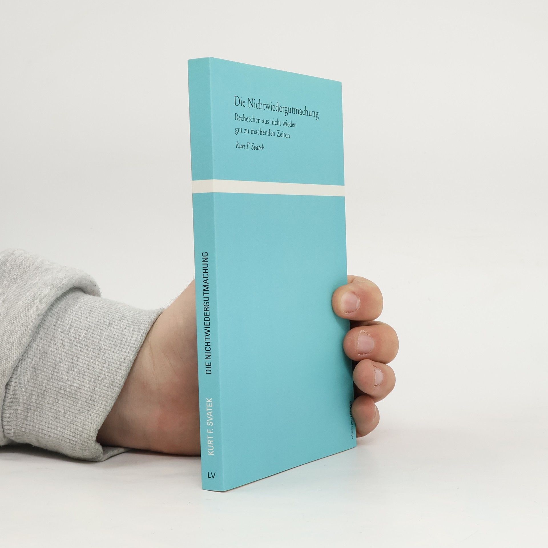 Kurt F. Svatek Die Nichtwiedergutmachung