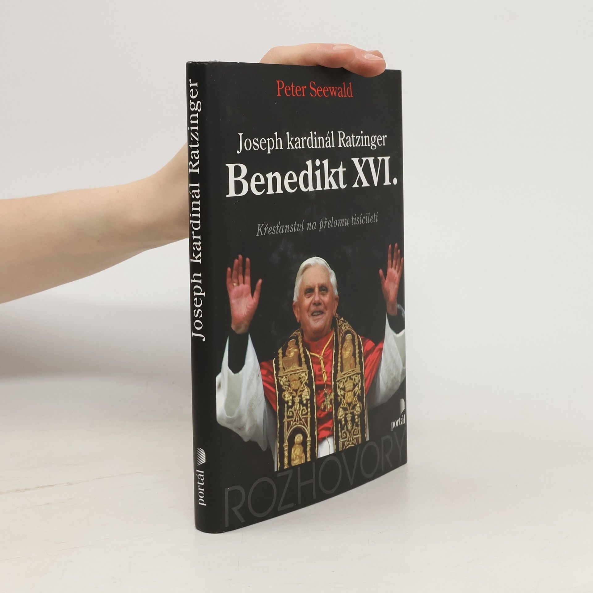 Joseph kardinál Ratzinger - Benedikt XVI. : křesťanství na přelomu tisíciletí