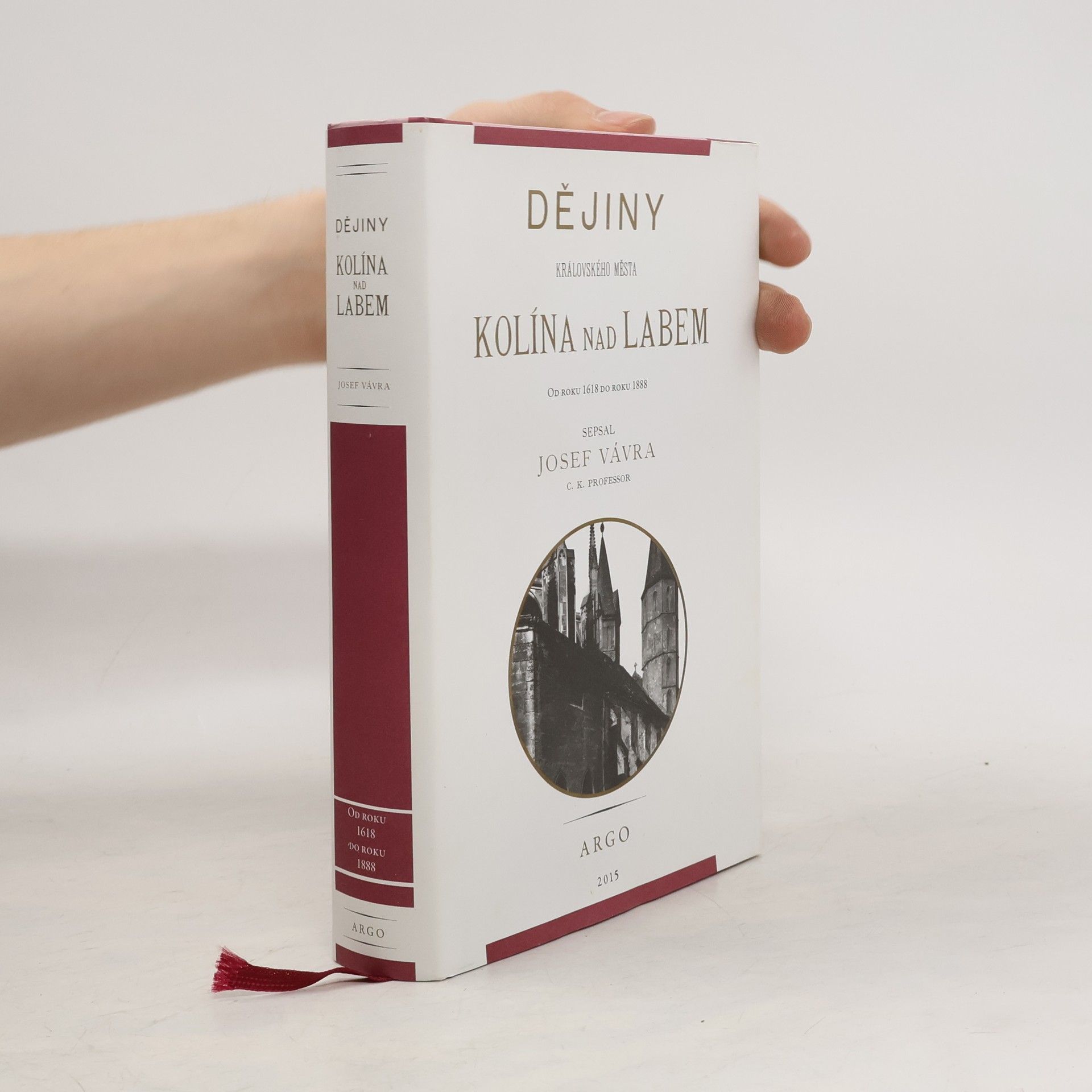 Josef Vávra Dějiny královského města Kolína nad Labem do roku 1618 a Od roku 1618 do roku 1888