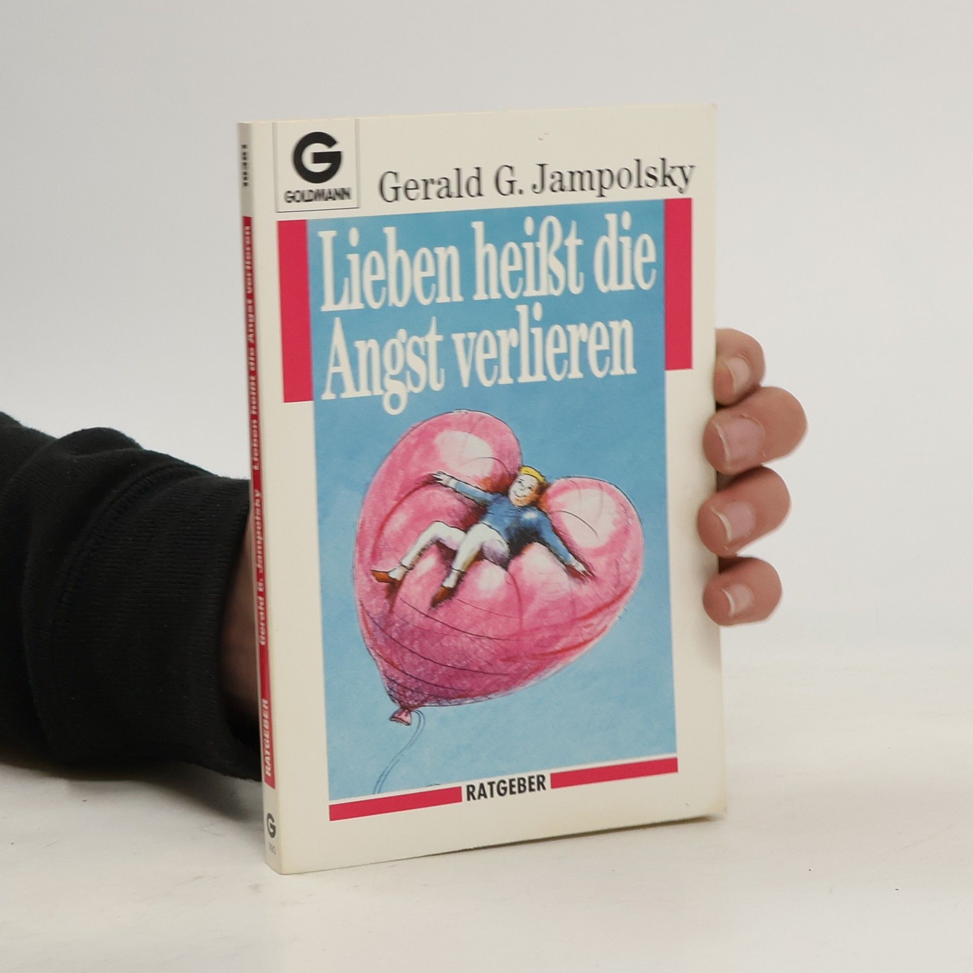 Gerald G. Jampolsky Lieben heisst die Angst verlieren