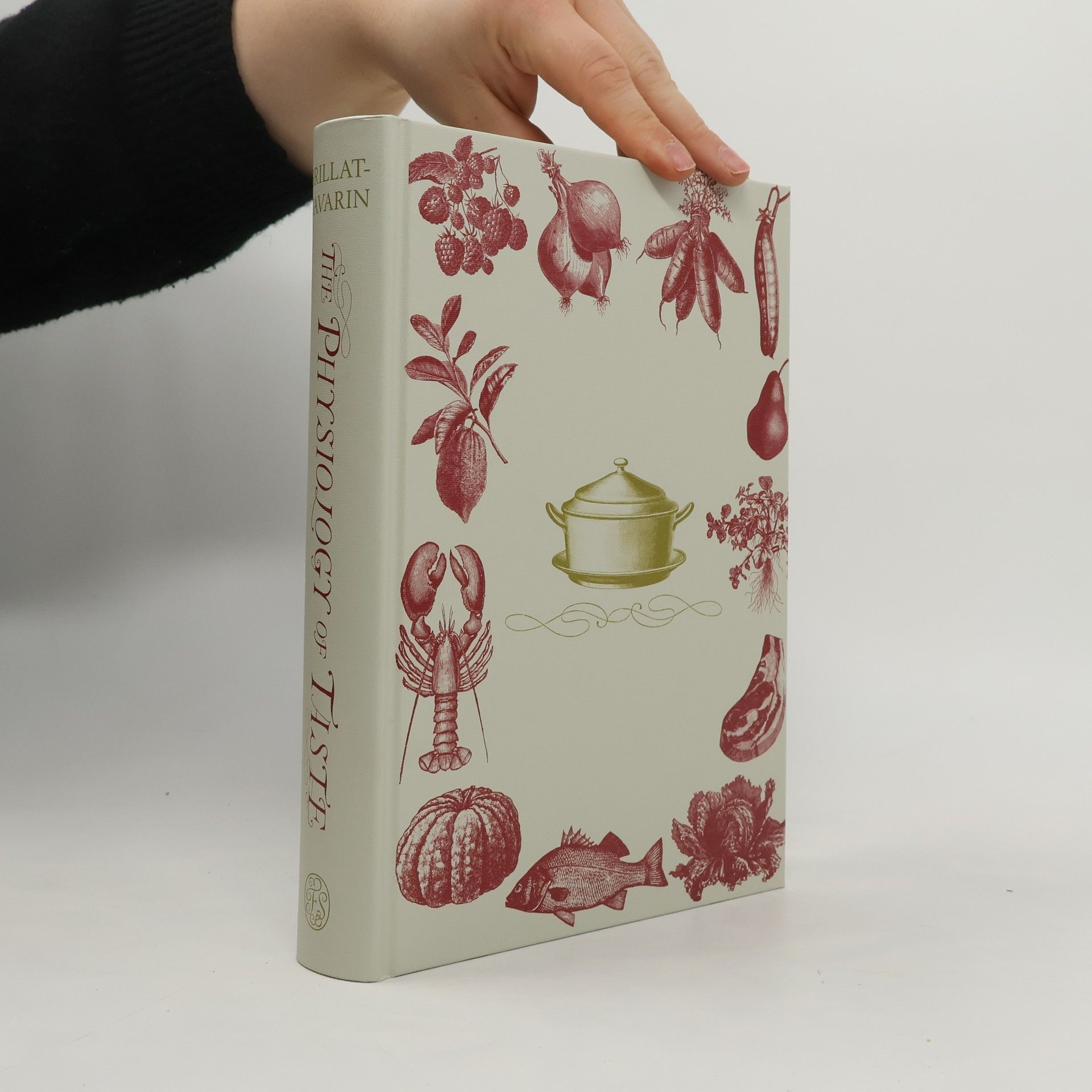 Jean Anthelme Brillat-Savarin The Physiology of Taste; Or, Transcendental Gastronomy